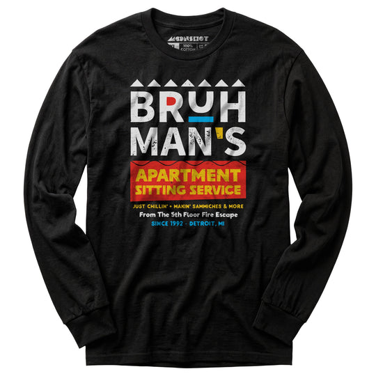 Bruh Man's Apartment Sitting Service - Long Sleeve T-Shirt