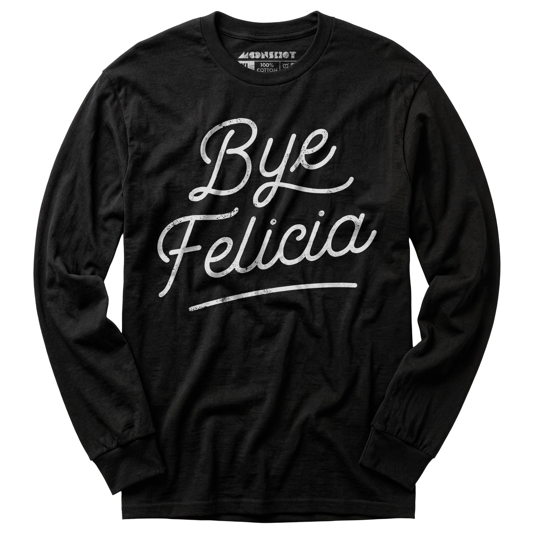 Bye Felicia - Long Sleeve T-Shirt