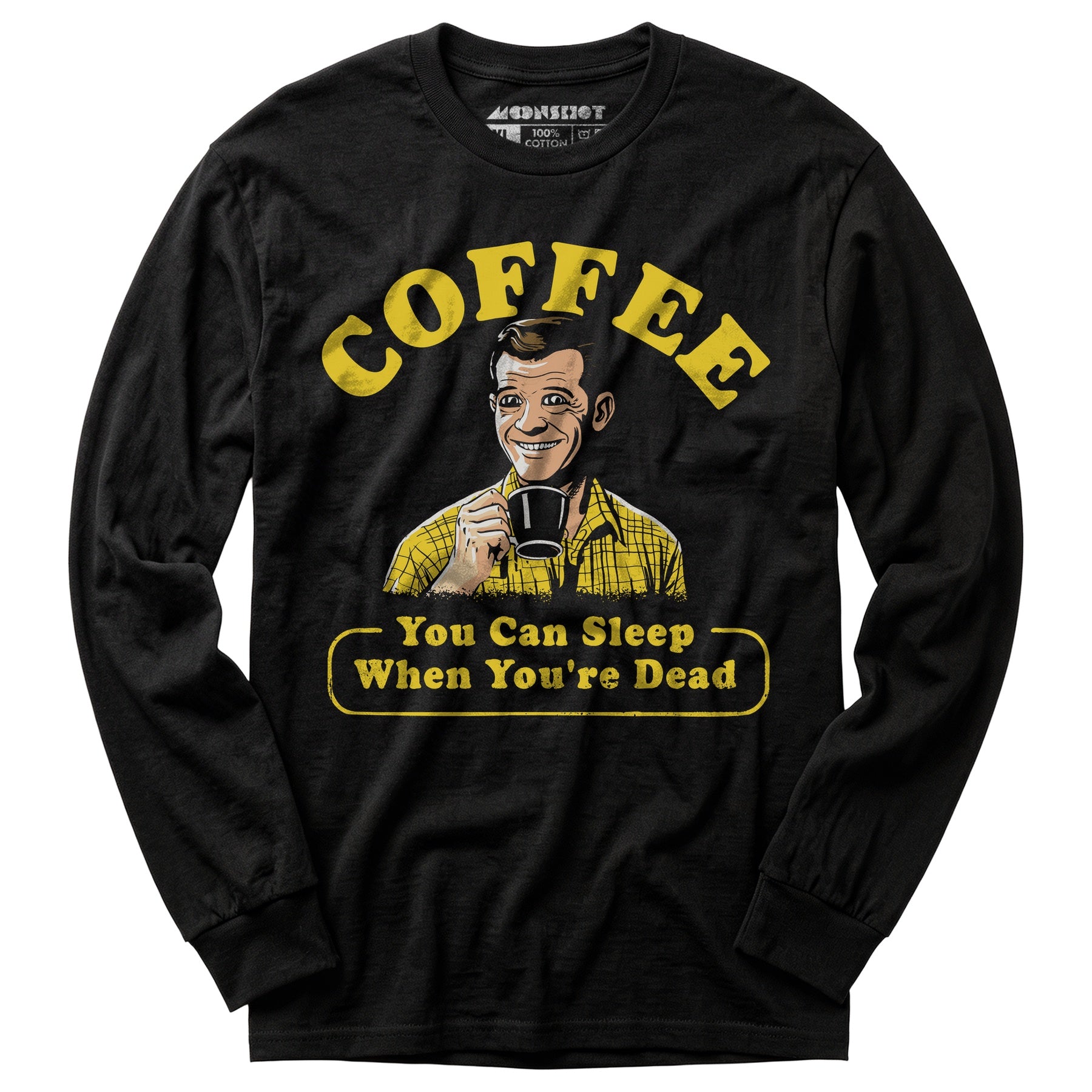 Coffee - You Can Sleep When You're Dead - Long Sleeve T-Shirt