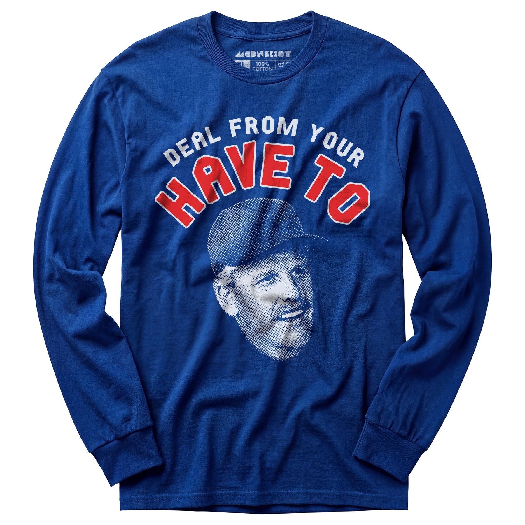 Deal From Your Have To - Long Sleeve T-Shirt