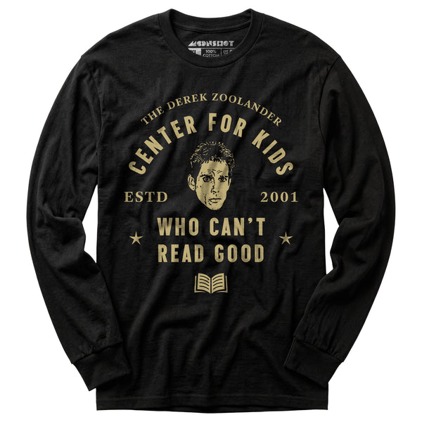 Derek Zoolander Center for Kids Who Can't Read Good - Long Sleeve