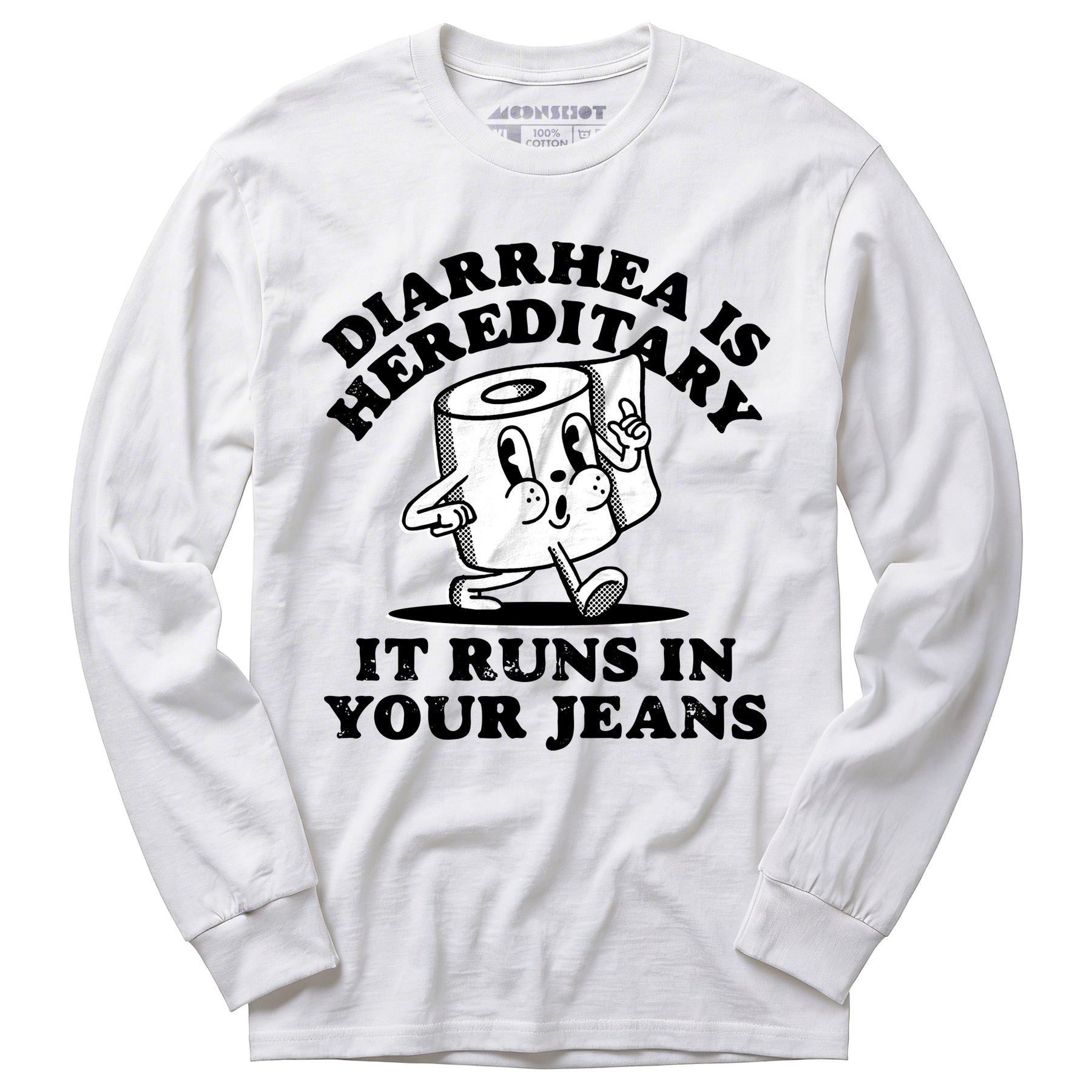 Diarrhea is Hereditary - Long Sleeve T-Shirt