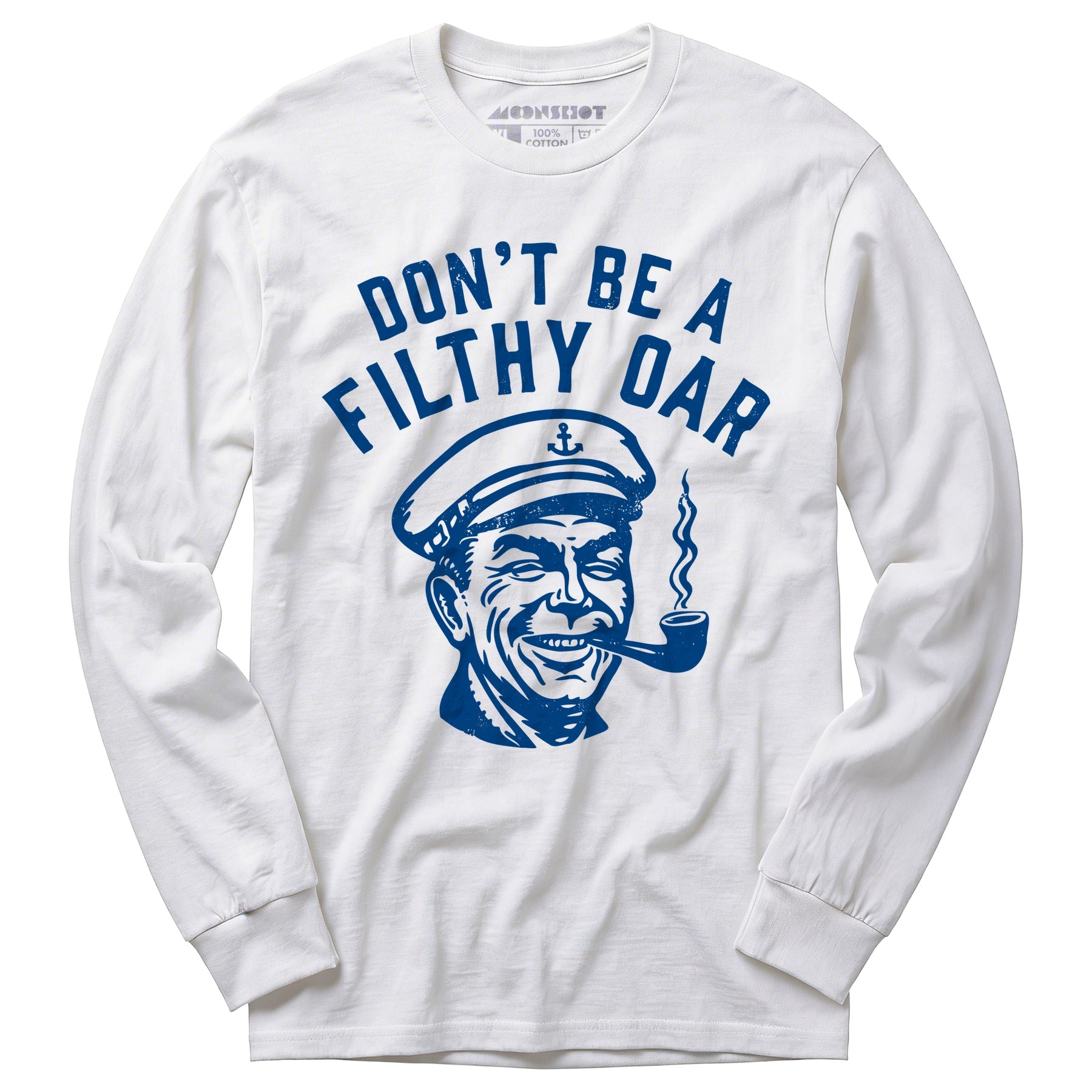 Don't Be a Filthy Oar - Long Sleeve T-Shirt