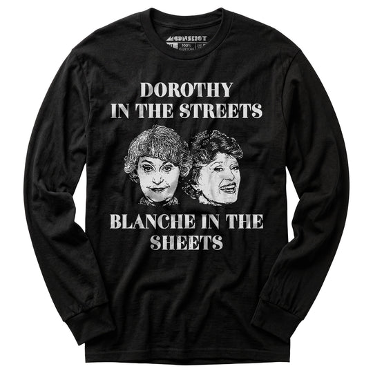 Dorothy in the Streets Blanche in the Sheets - Long Sleeve T-Shirt