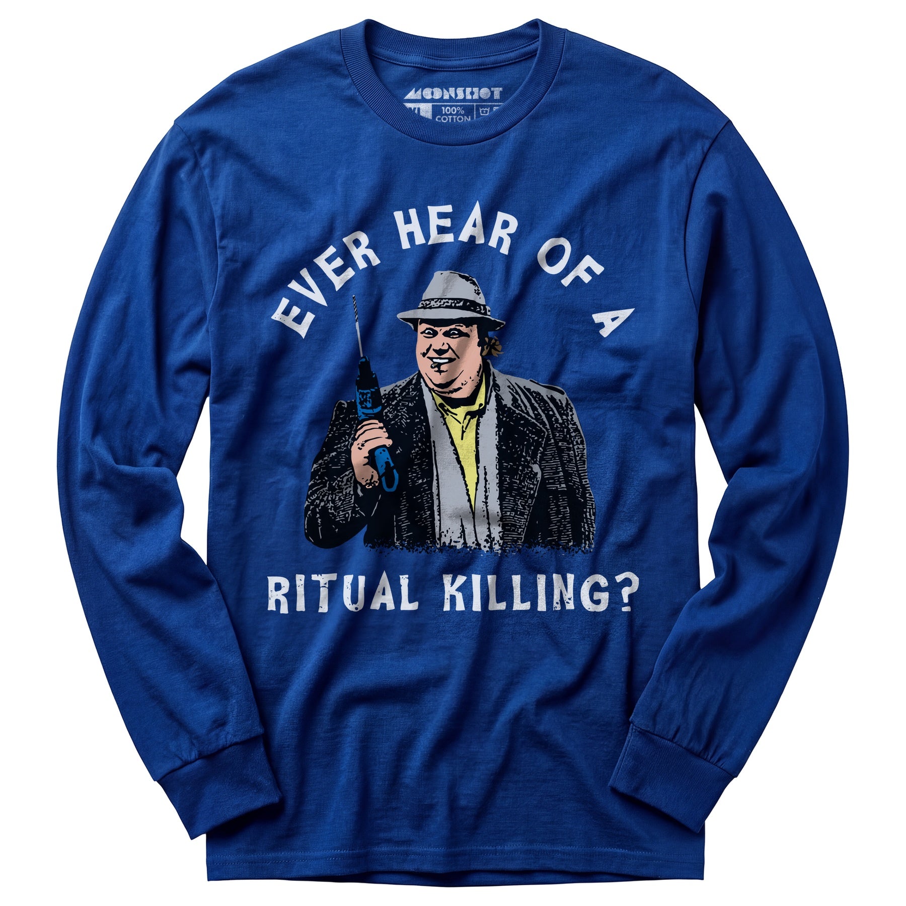 Ever Hear of a Ritual Killing? - Long Sleeve T-Shirt