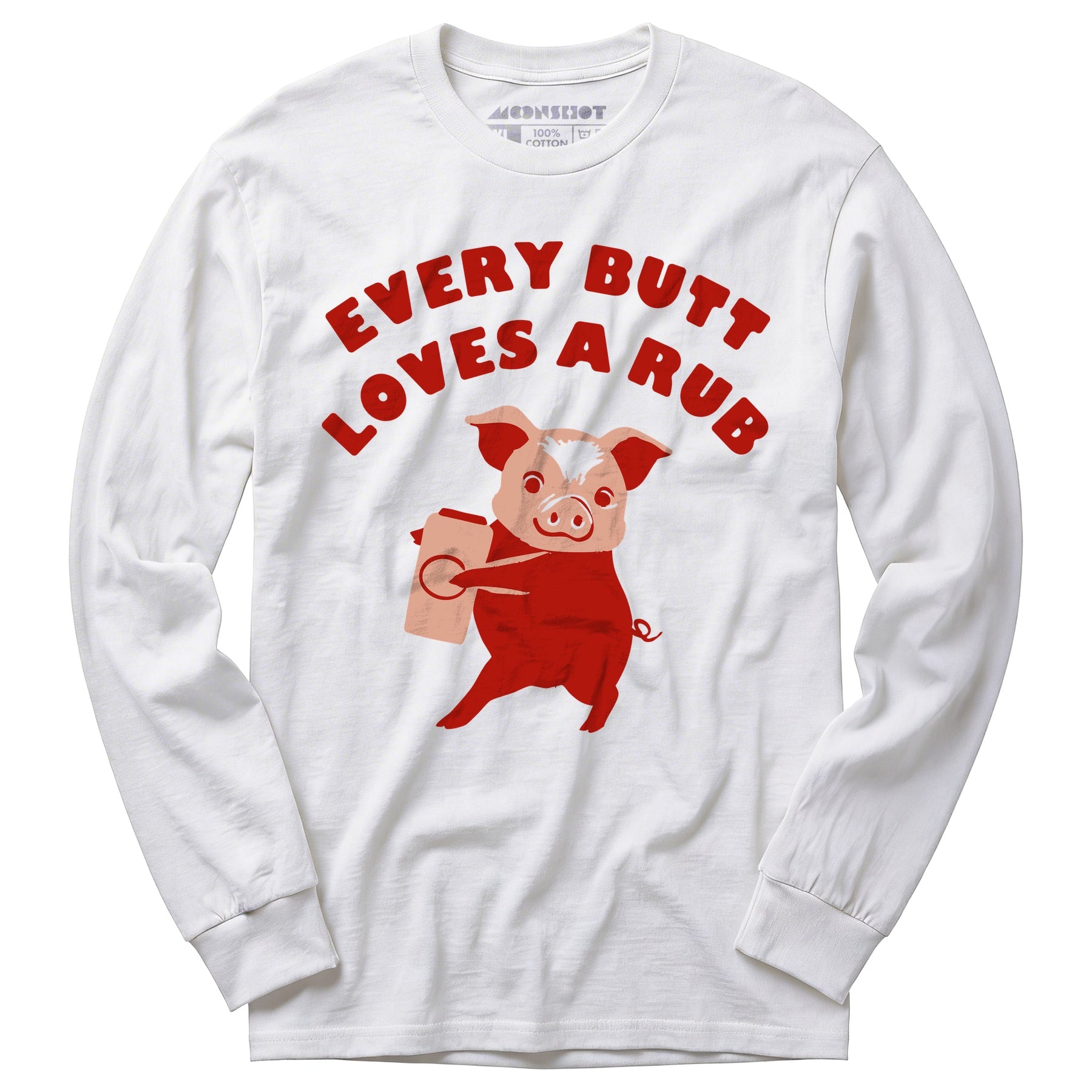 Every Butt Loves a Rub - Long Sleeve T-Shirt