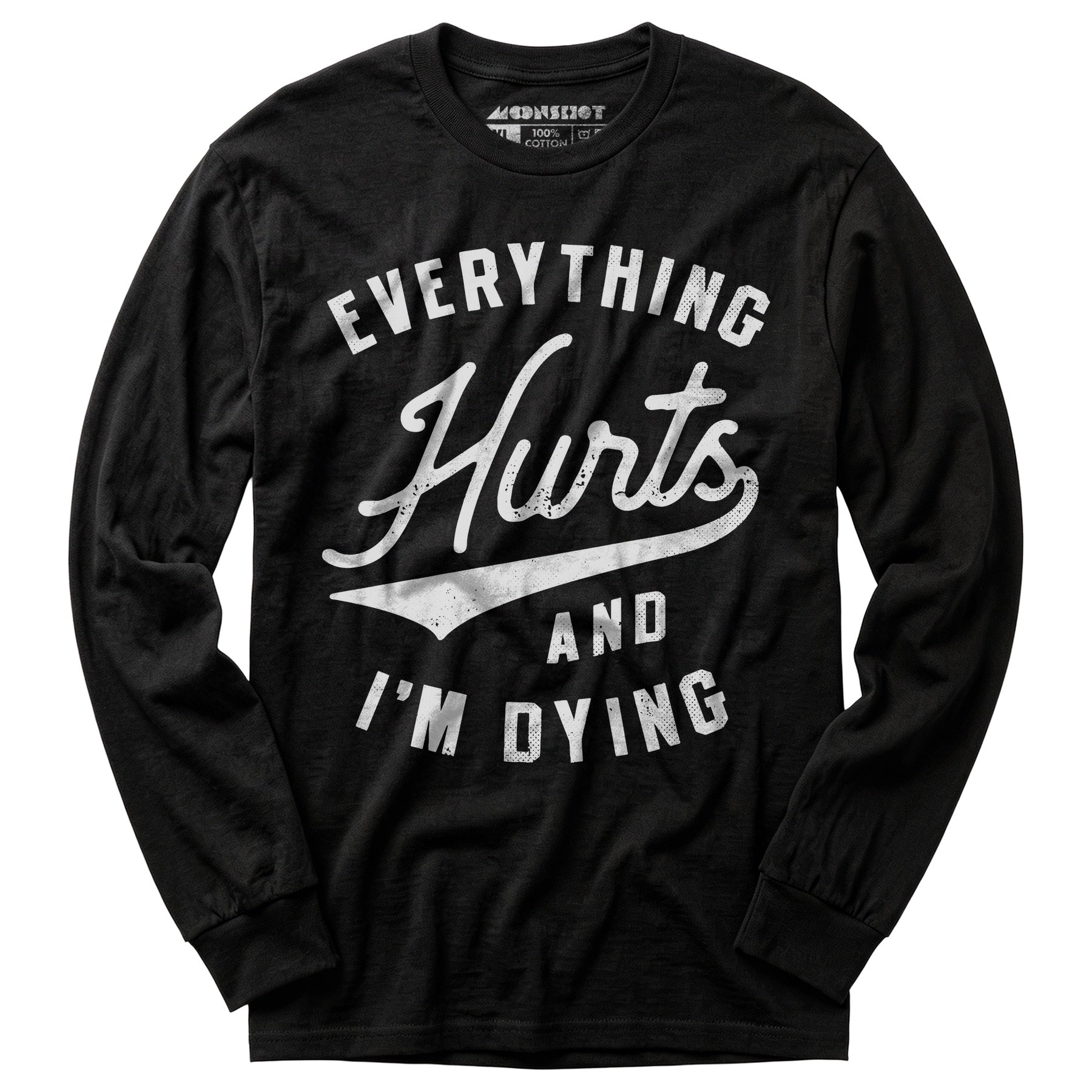 Everything Hurts and I'm Dying - Long Sleeve T-Shirt