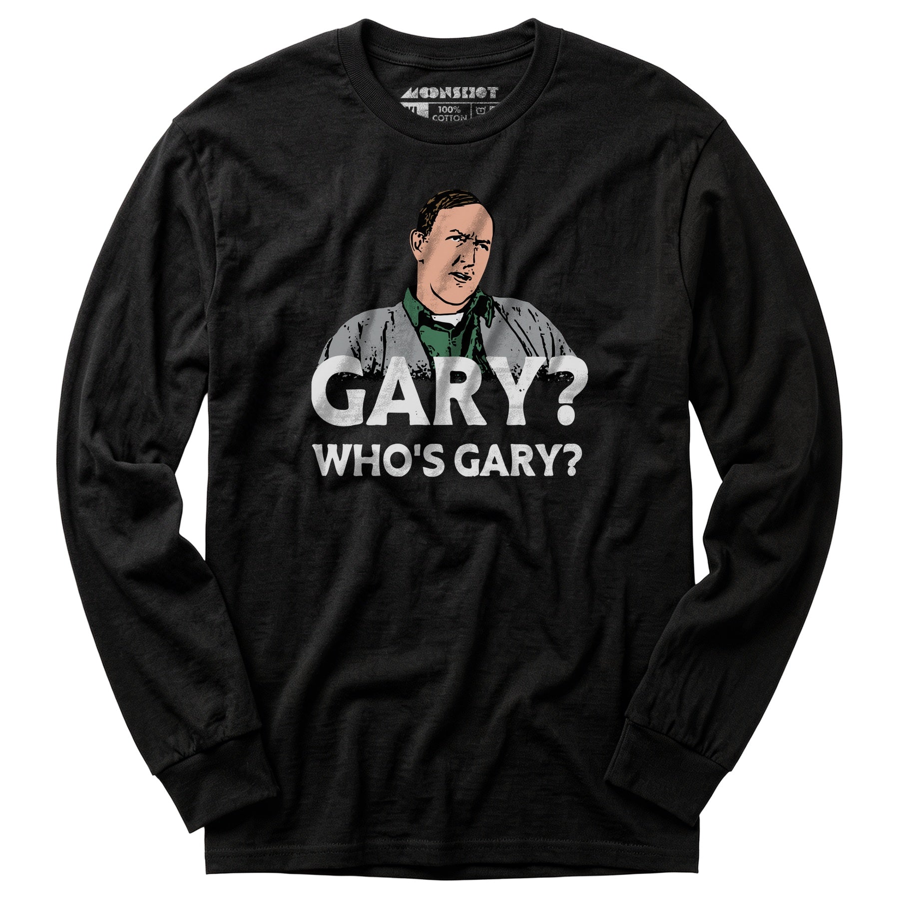 Gary? Who's Gary? - Long Sleeve T-Shirt