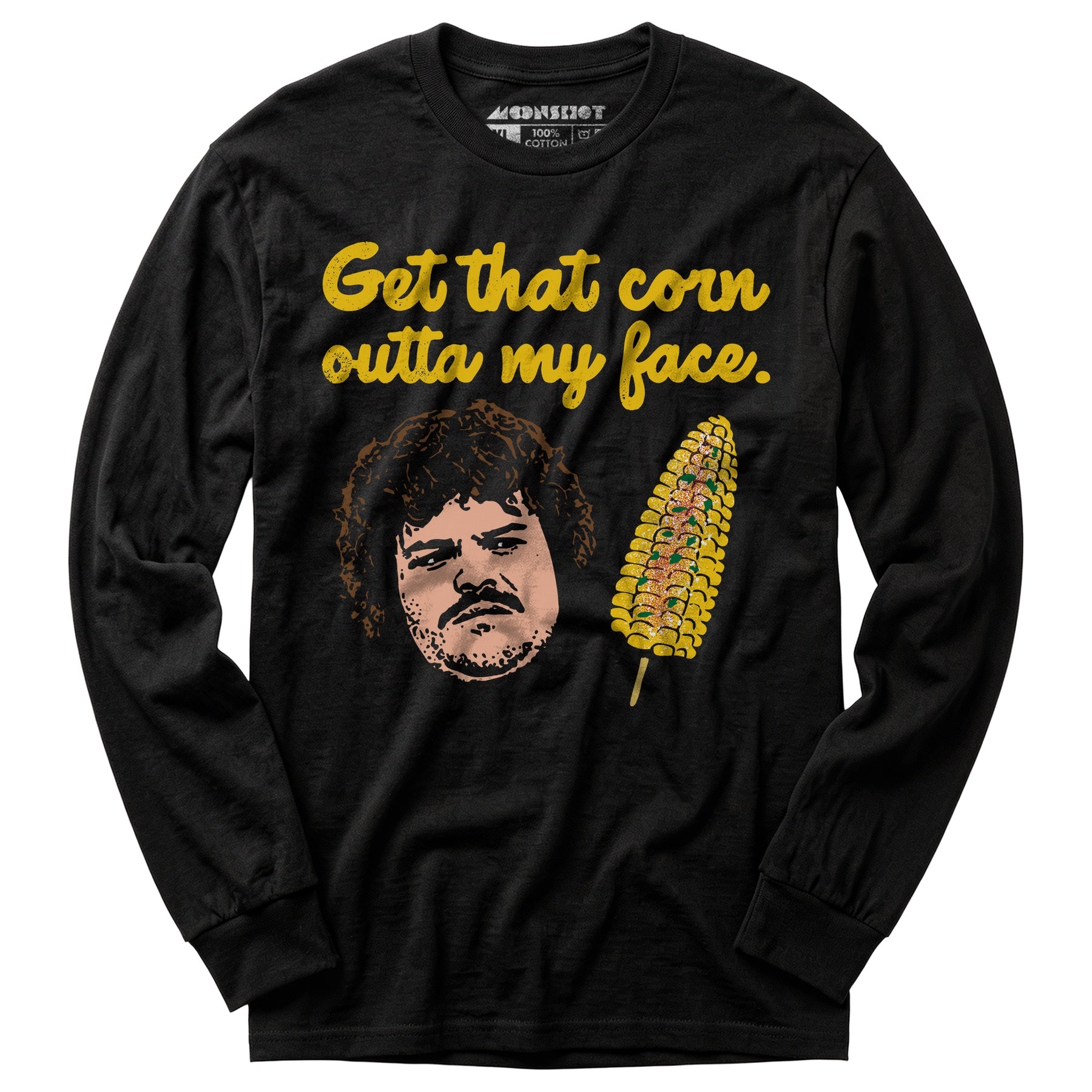 Get That Corn Outta My Face - Long Sleeve T-Shirt