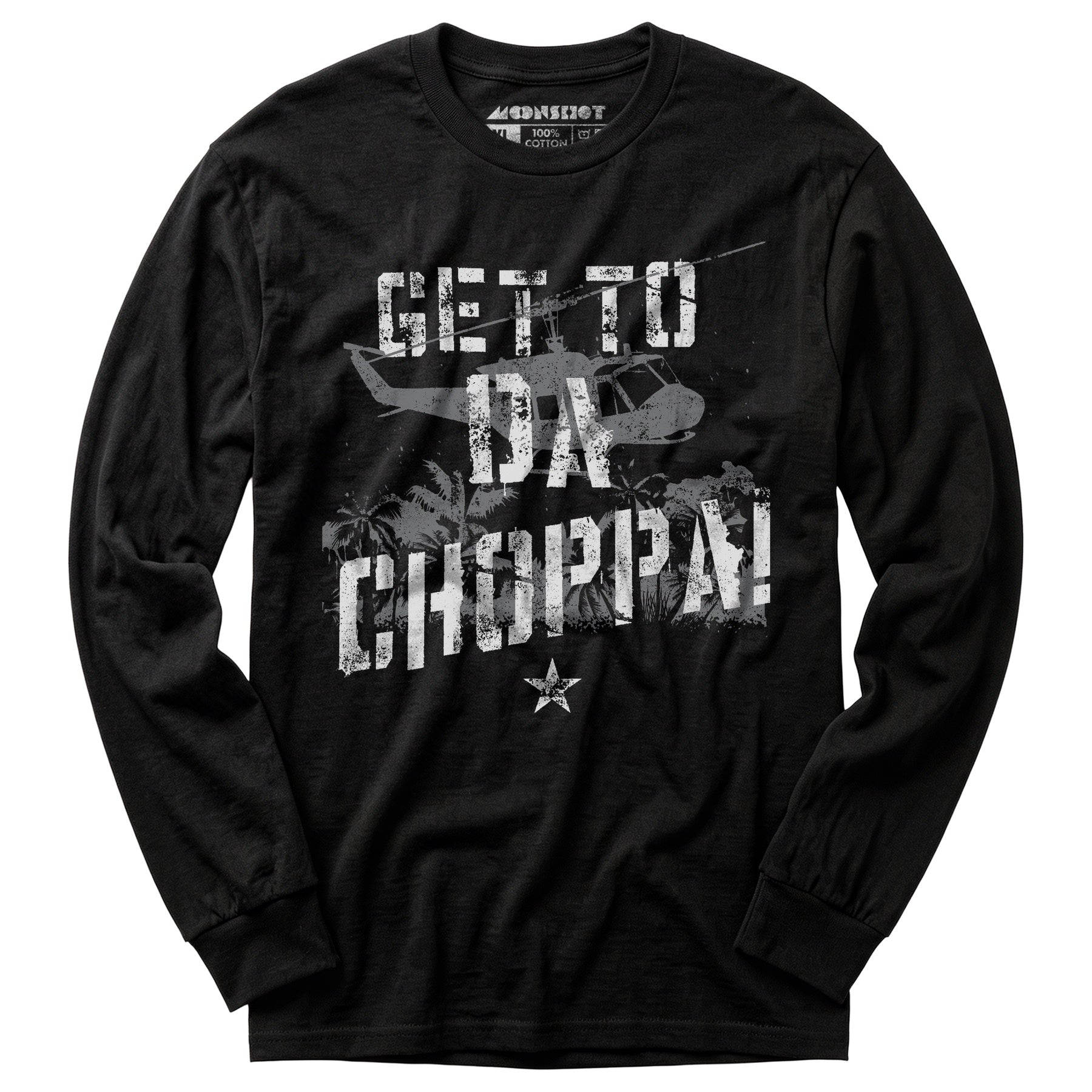 Get To Da Choppa! - Long Sleeve T-Shirt