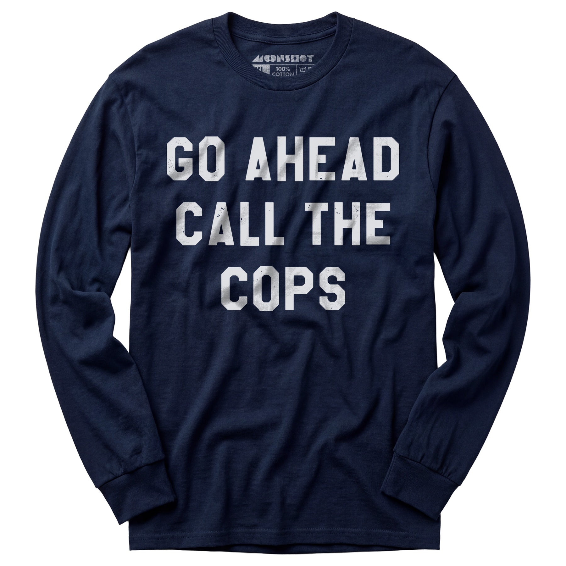 Go Ahead Call The Cops - Long Sleeve T-Shirt