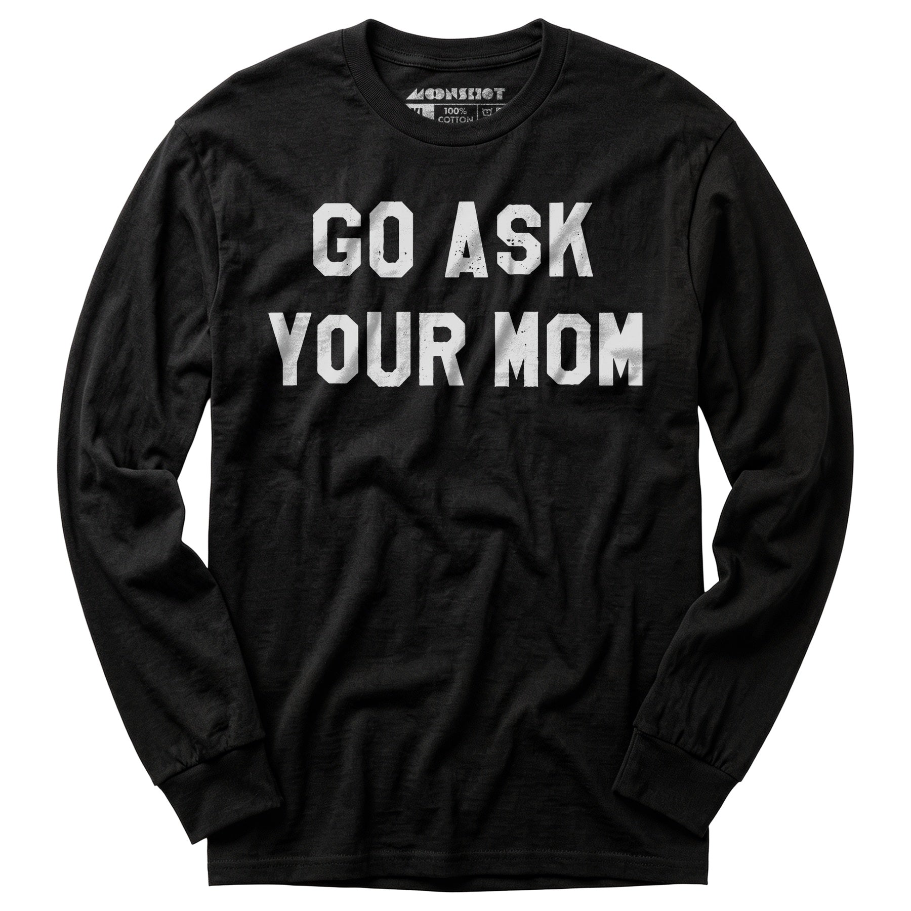 Go Ask Your Mom - Long Sleeve T-Shirt