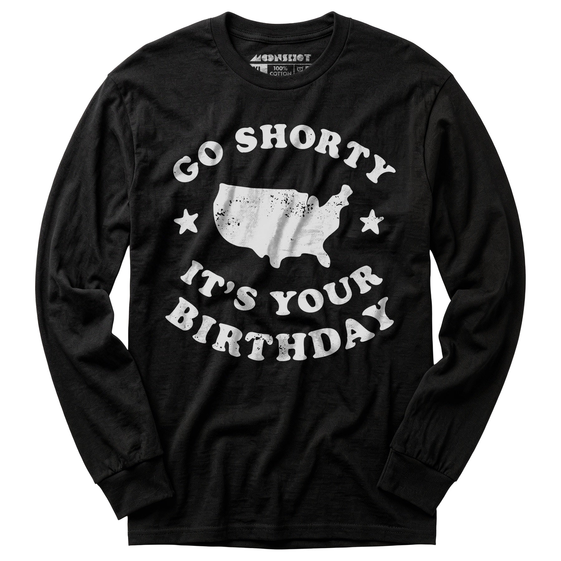 Go Shorty It's Your Birthday - Long Sleeve T-Shirt