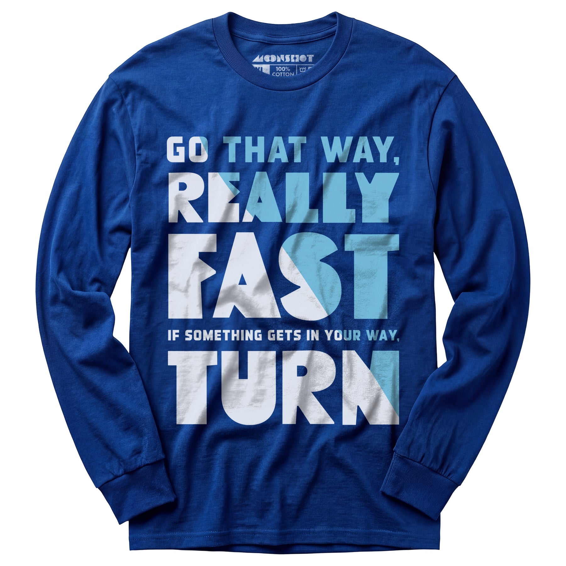 Go That Way Really Fast - Long Sleeve T-Shirt