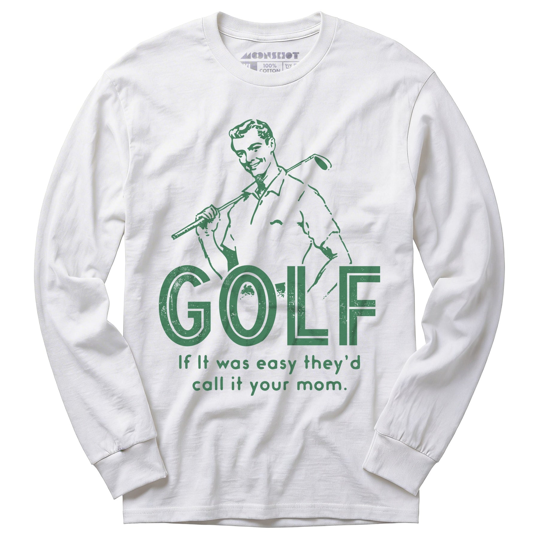 Golf If It Was Easy - Long Sleeve T-Shirt