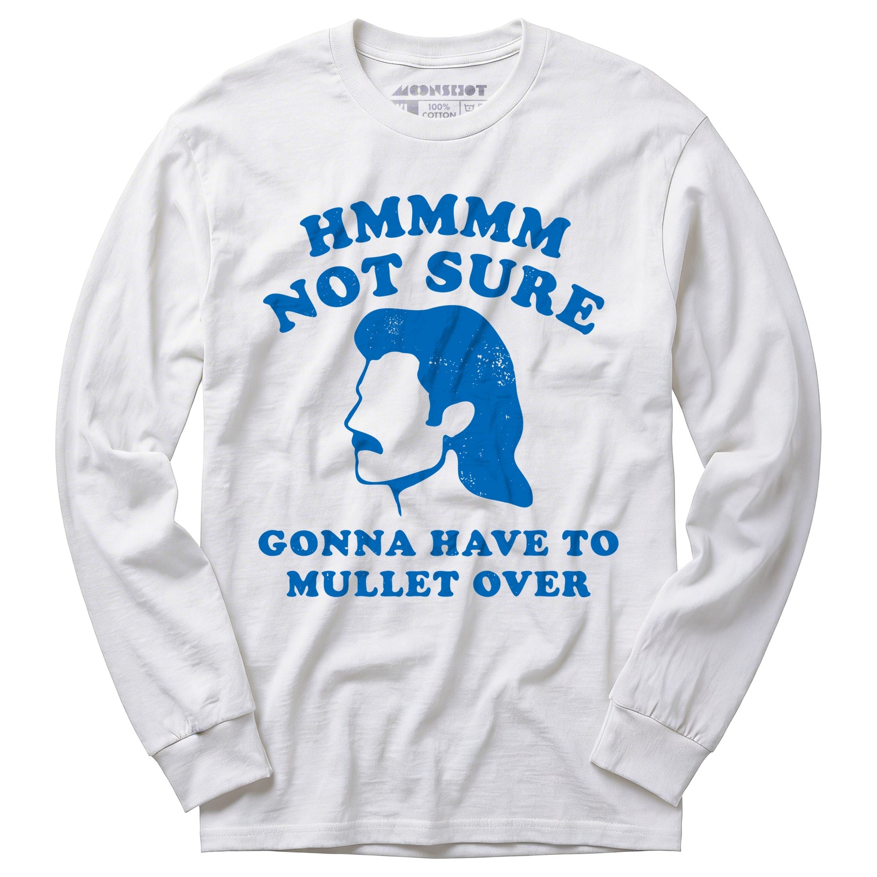 Gonna Have to Mullet Over - Long Sleeve T-Shirt