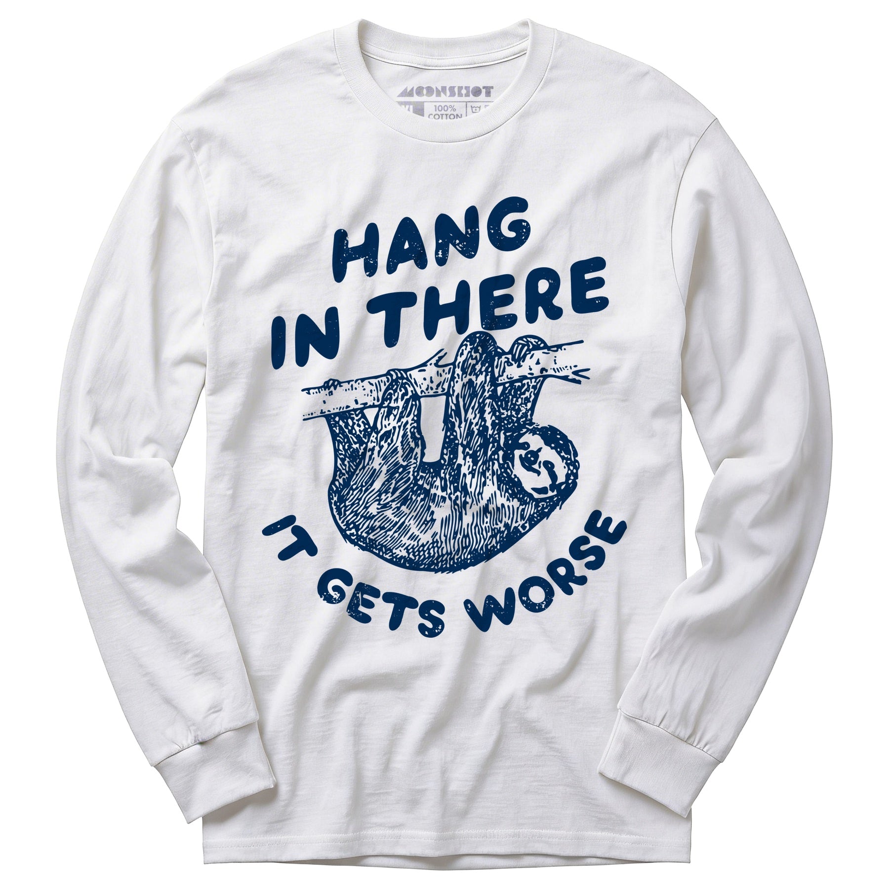 Hang In There It Gets Worse - Long Sleeve T-Shirt