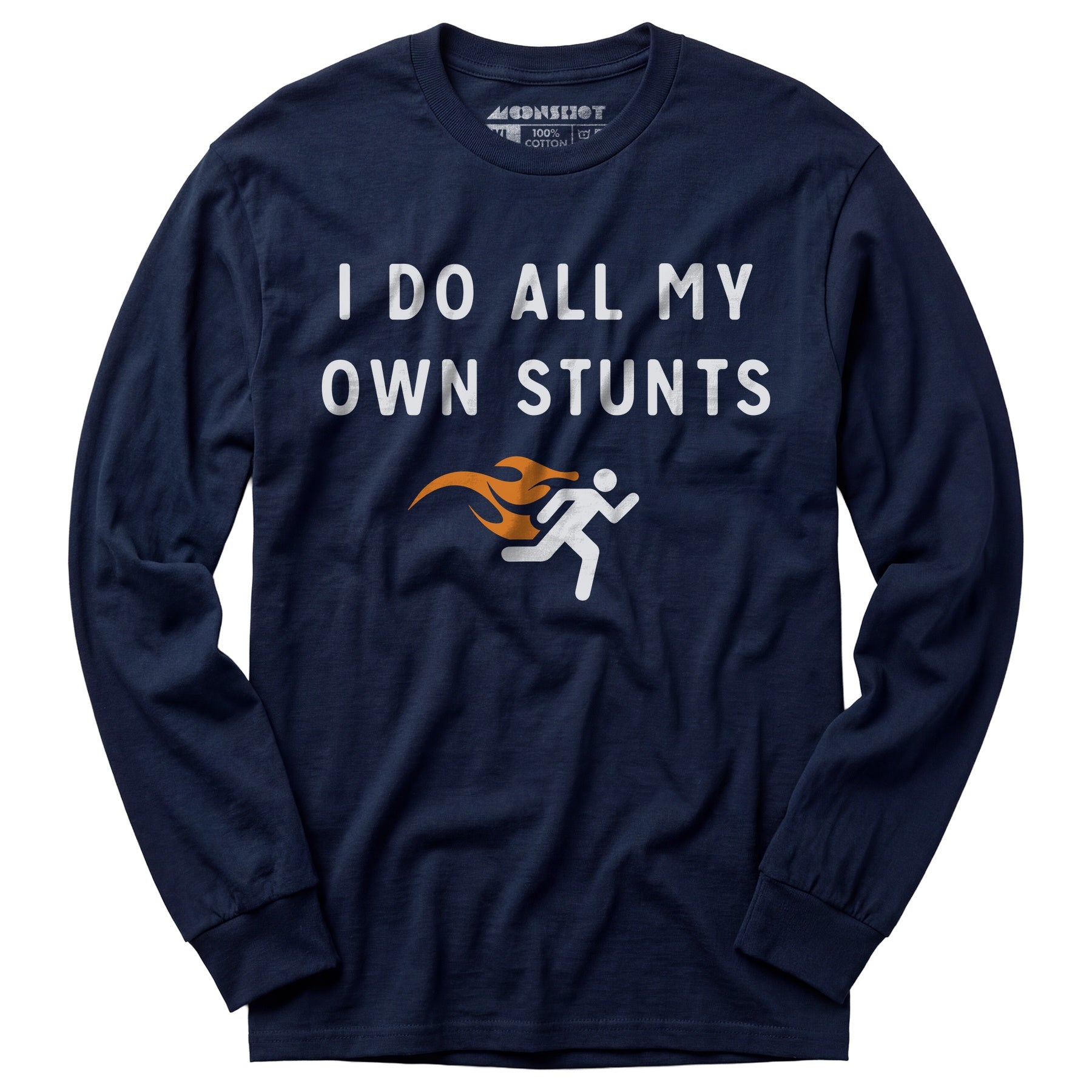 I Do All My Own Stunts - Long Sleeve T-Shirt