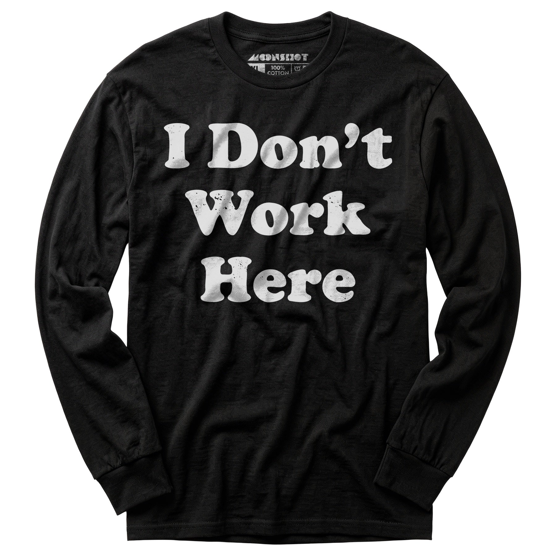 I Don't Work Here - Long Sleeve T-Shirt