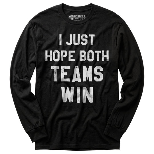 I Just Hope Both Teams Win - Long Sleeve T-Shirt
