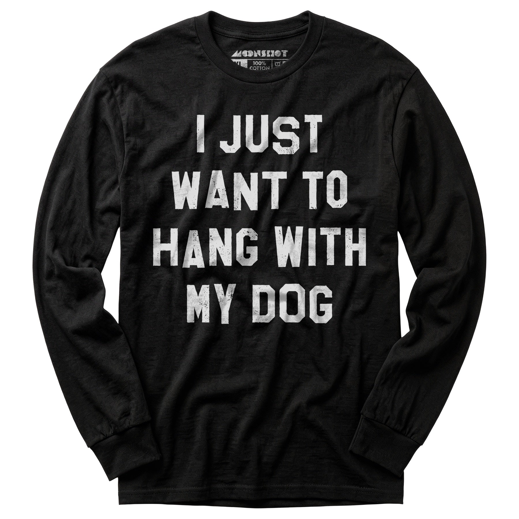 I Just Want to Hang With My Dog - Long Sleeve T-Shirt