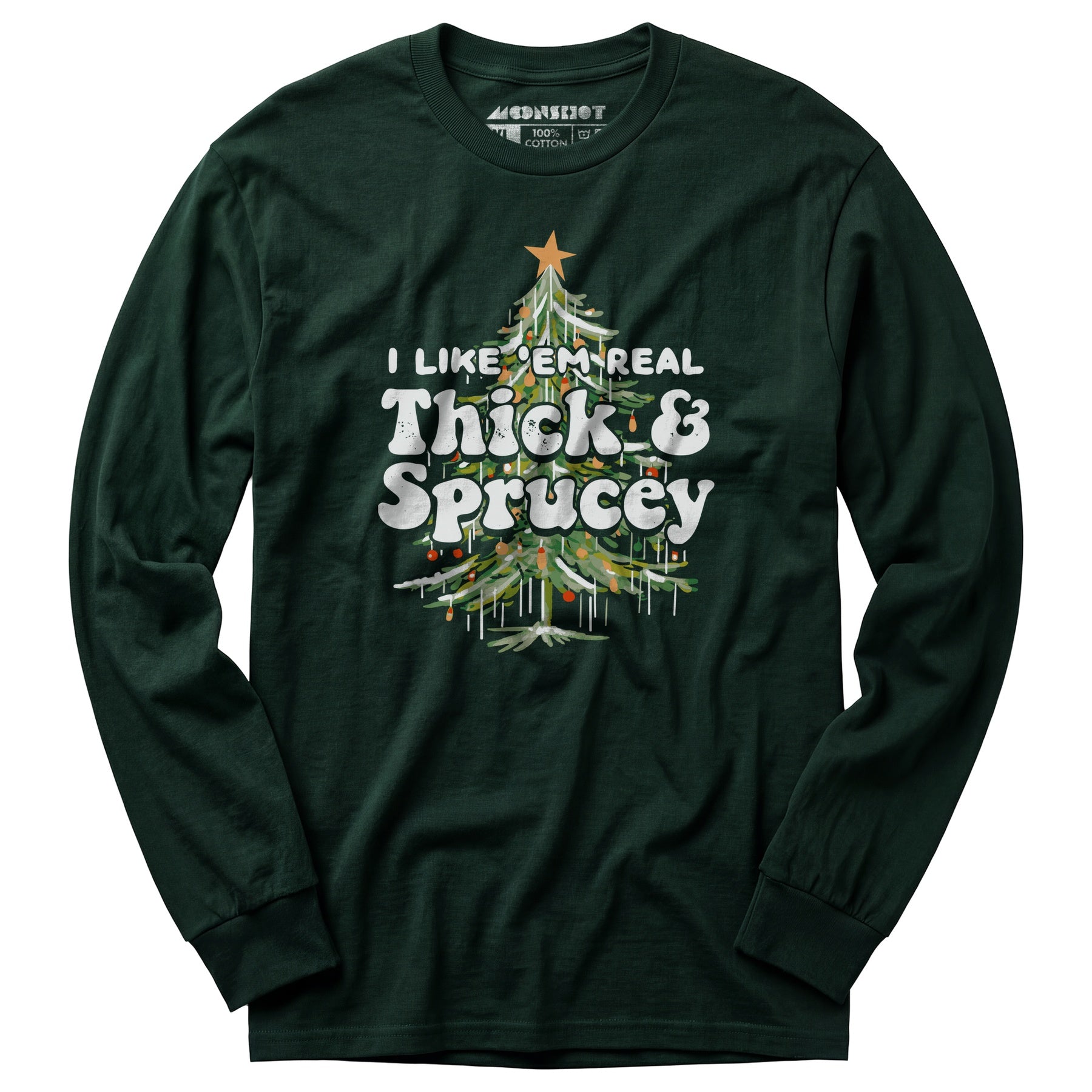 I Like em Real Thick and Sprucey - Long Sleeve T-Shirt