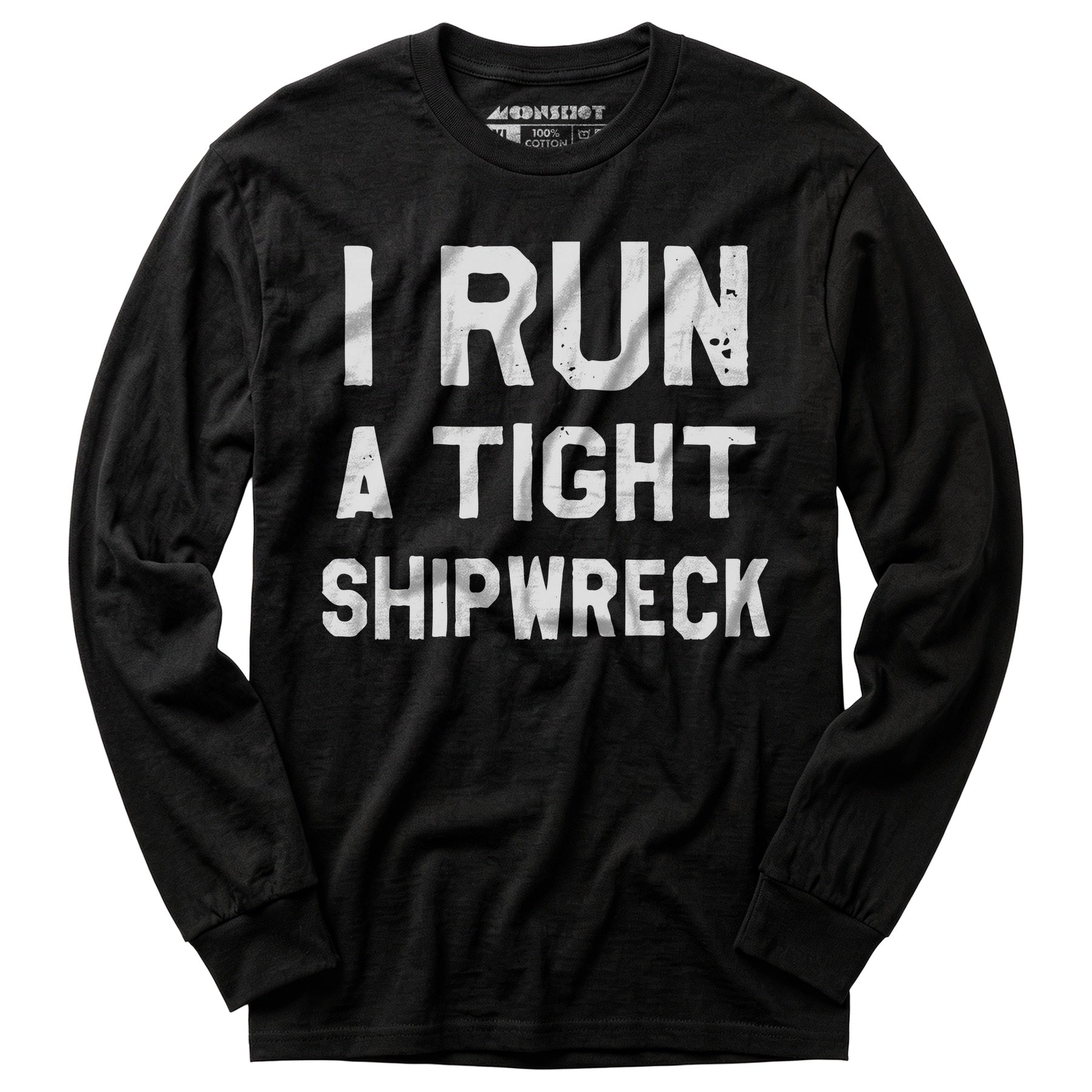 I Run a Tight Shipwreck - Long Sleeve T-Shirt