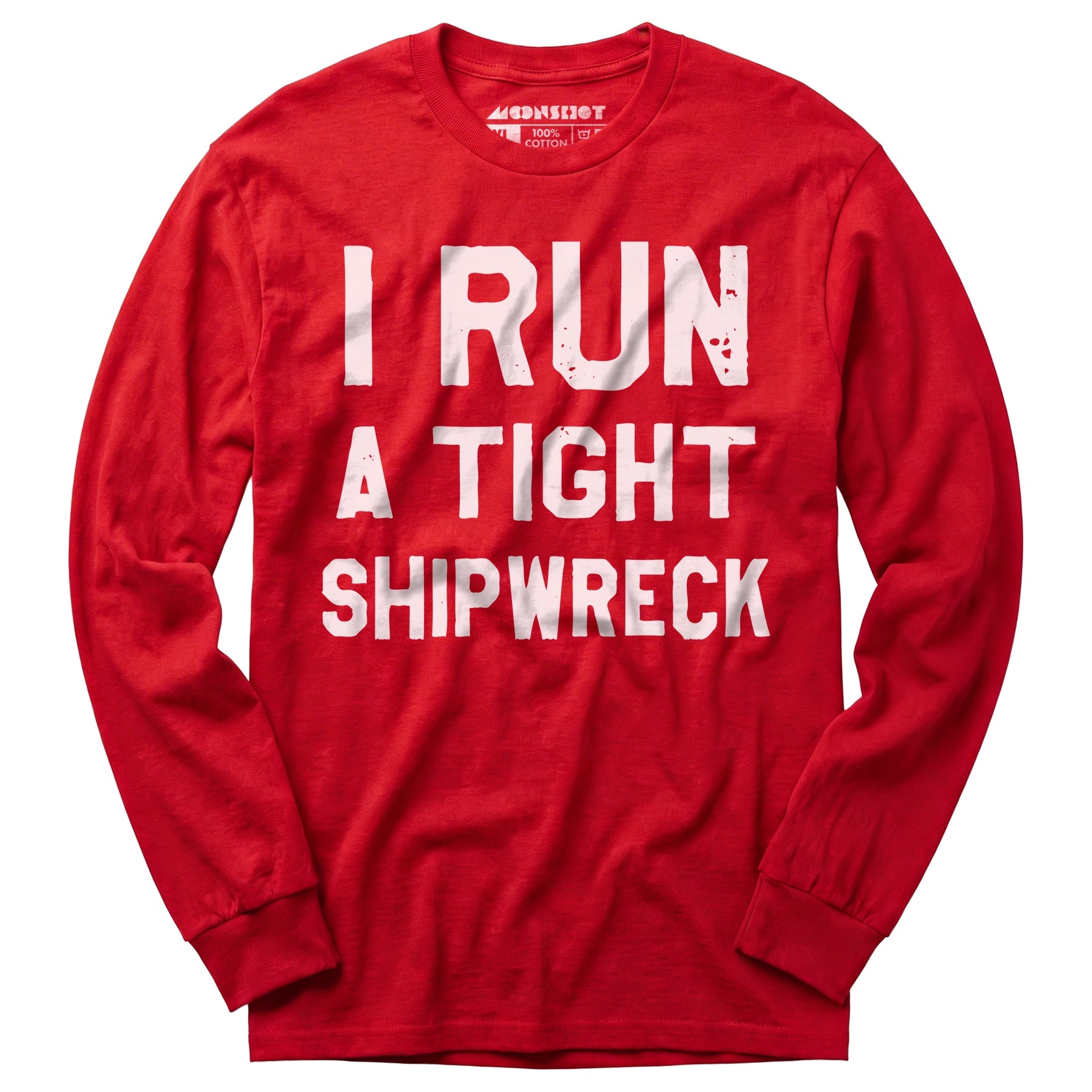 I Run a Tight Shipwreck - Long Sleeve T-Shirt