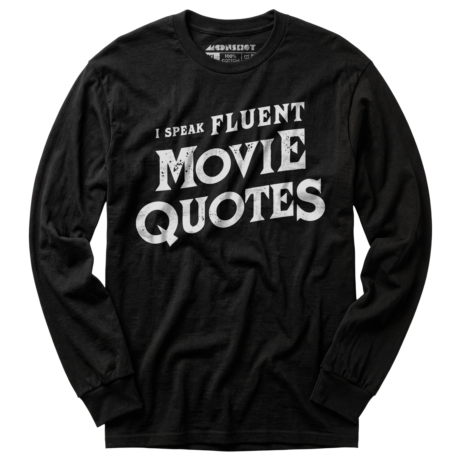 I Speak Fluent Movie Quotes - Long Sleeve T-Shirt