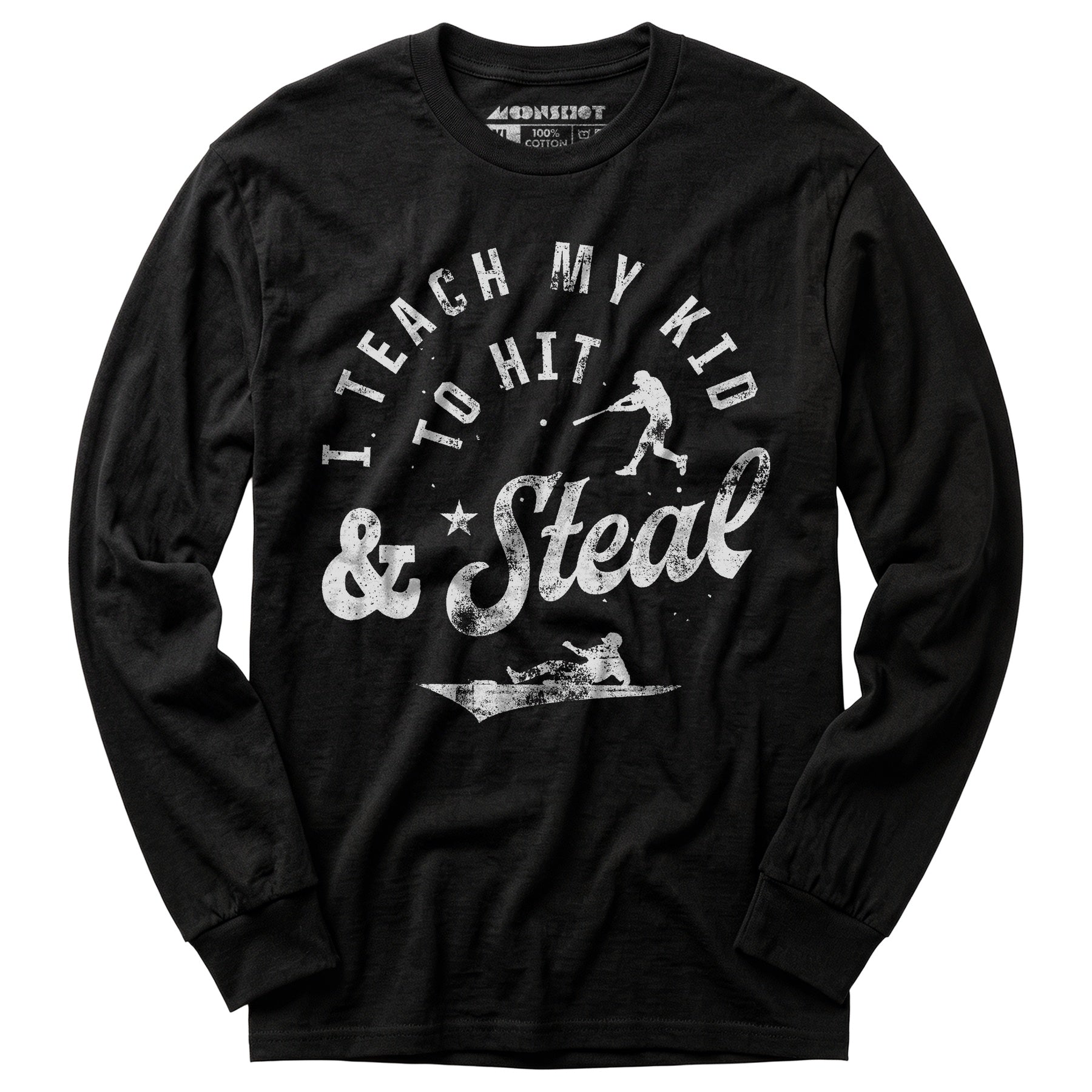 I Teach My Kid to Hit & Steal - Long Sleeve T-Shirt