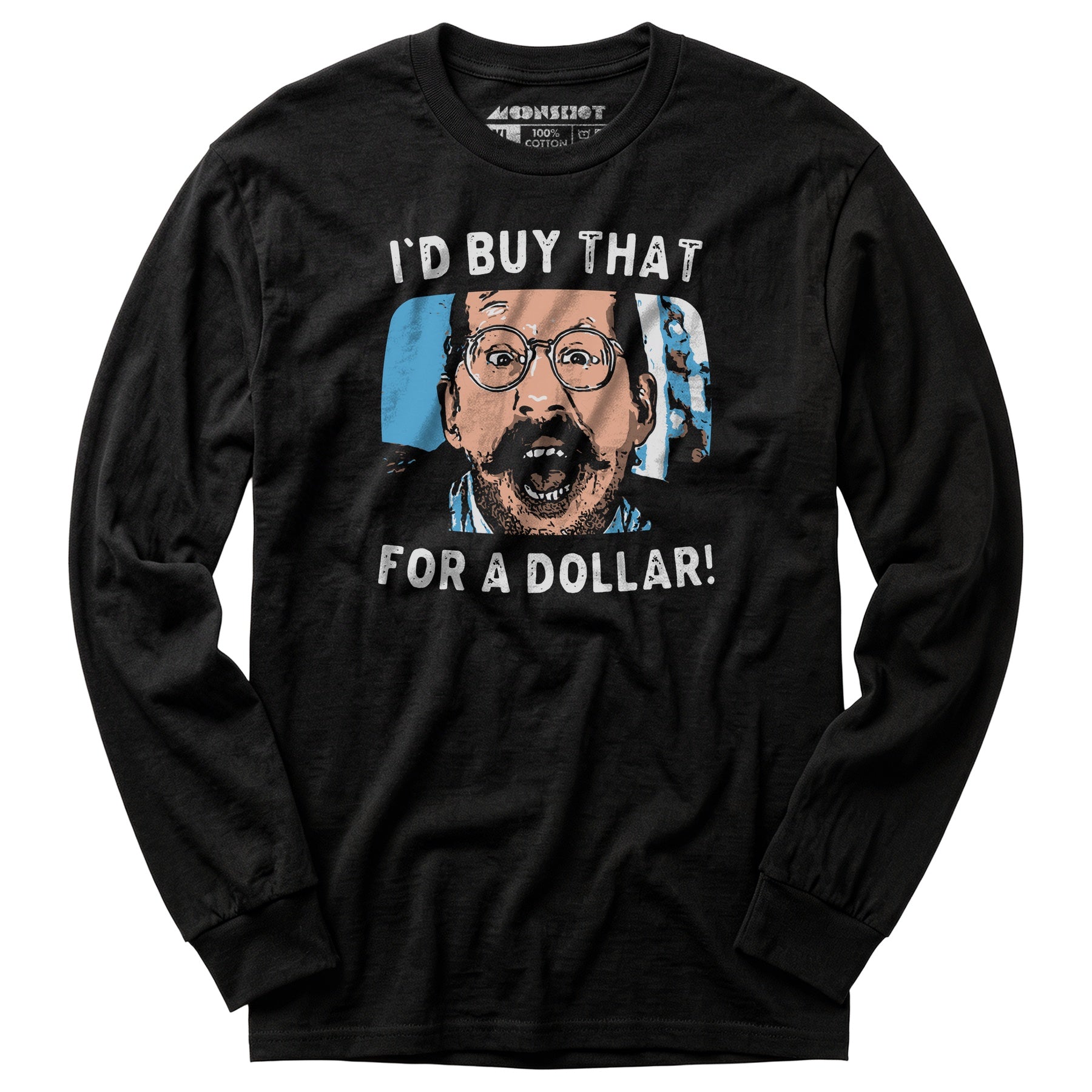I'd Buy That For a Dollar - Long Sleeve T-Shirt