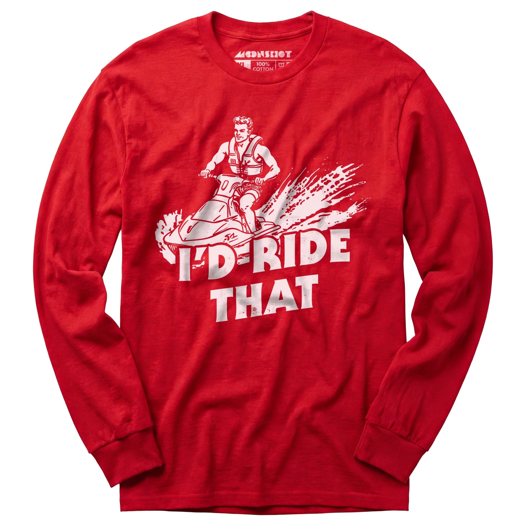 I'd Ride That - Long Sleeve T-Shirt