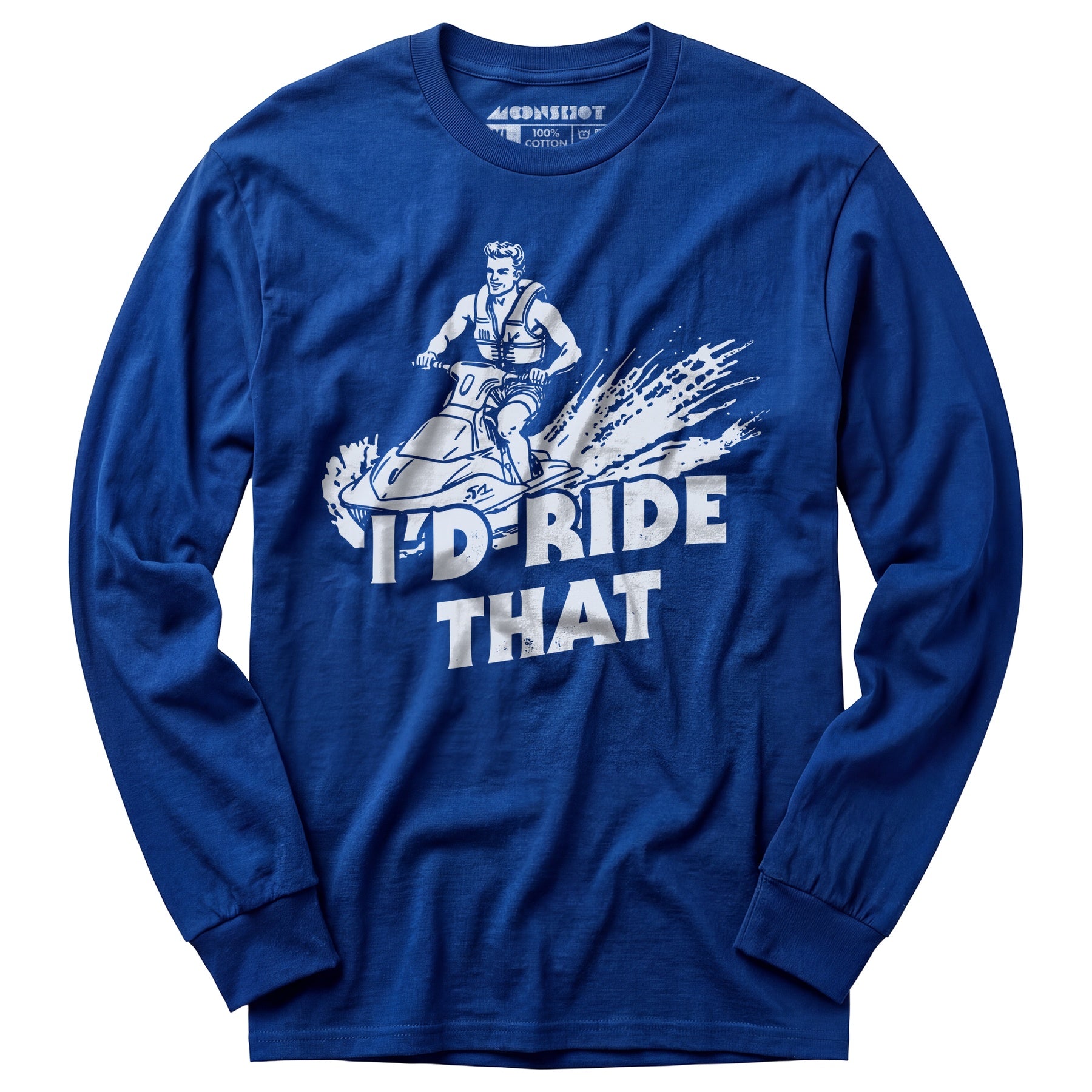 I'd Ride That - Long Sleeve T-Shirt