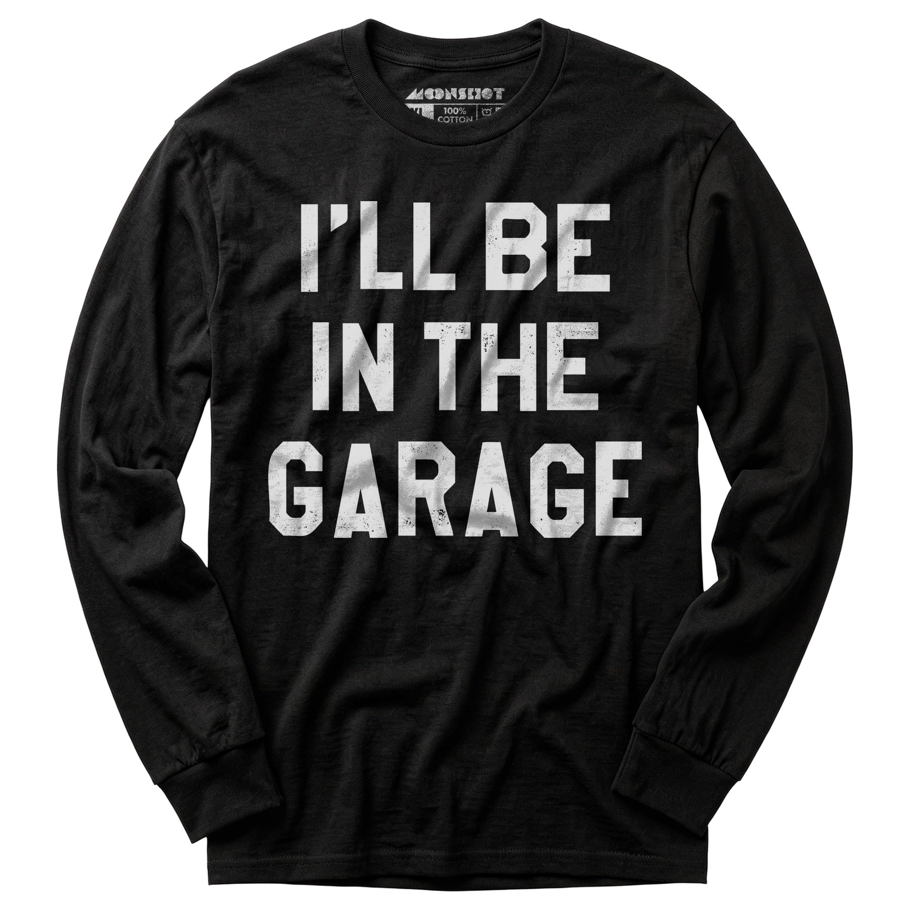 I'll Be in The Garage - Long Sleeve T-Shirt