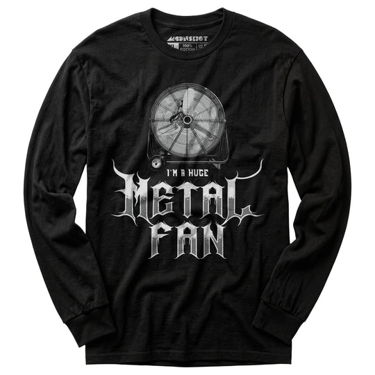 I'm a Huge Metal Fan - Long Sleeve T-Shirt