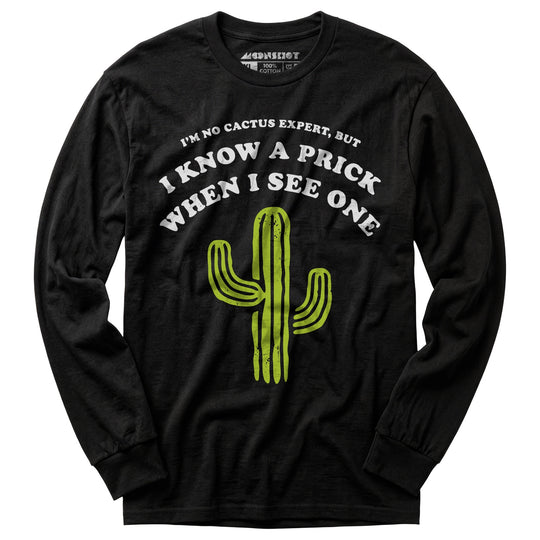 I'm No Cactus Expert - Long Sleeve T-Shirt
