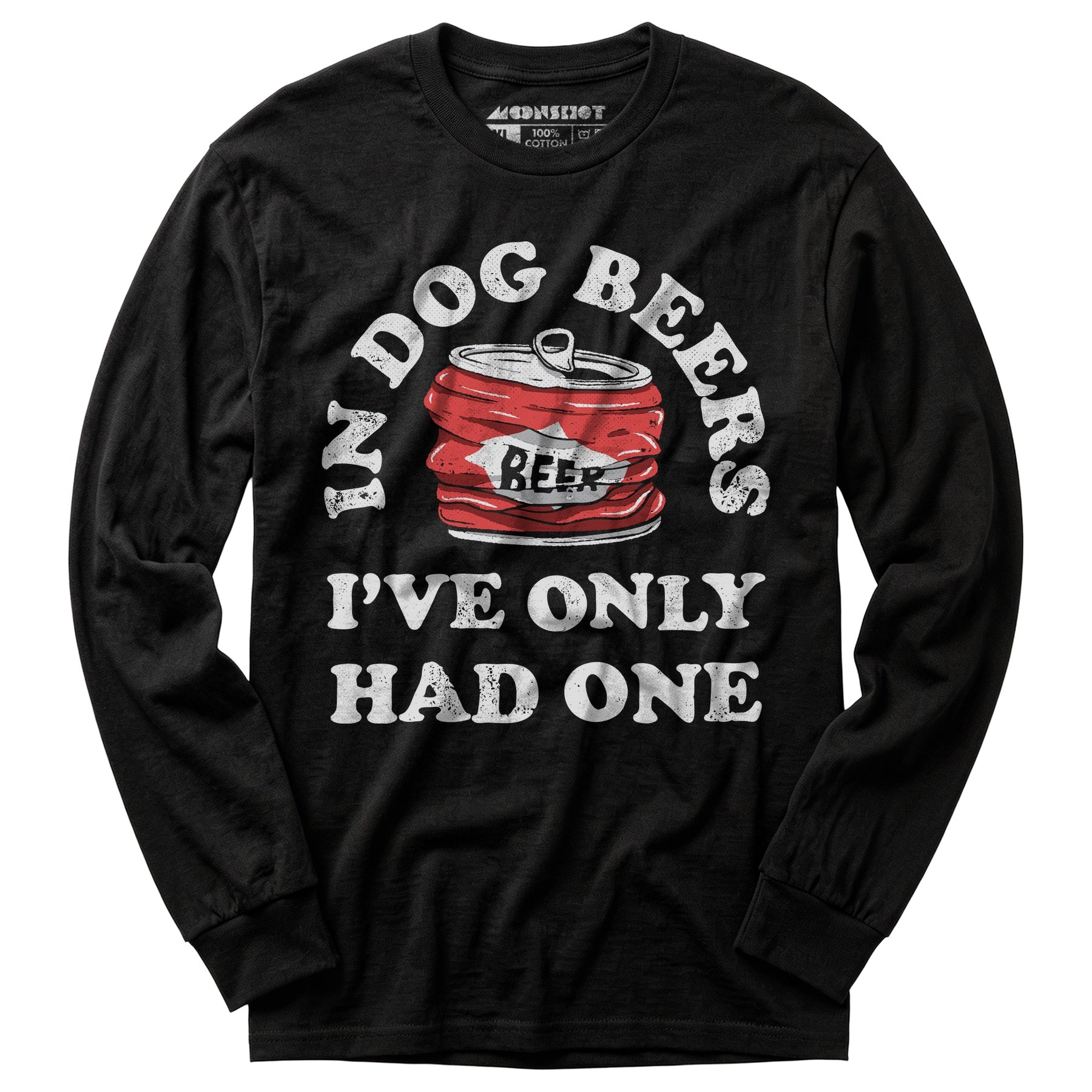 In Dog Beers I've Only Had One - Long Sleeve T-Shirt