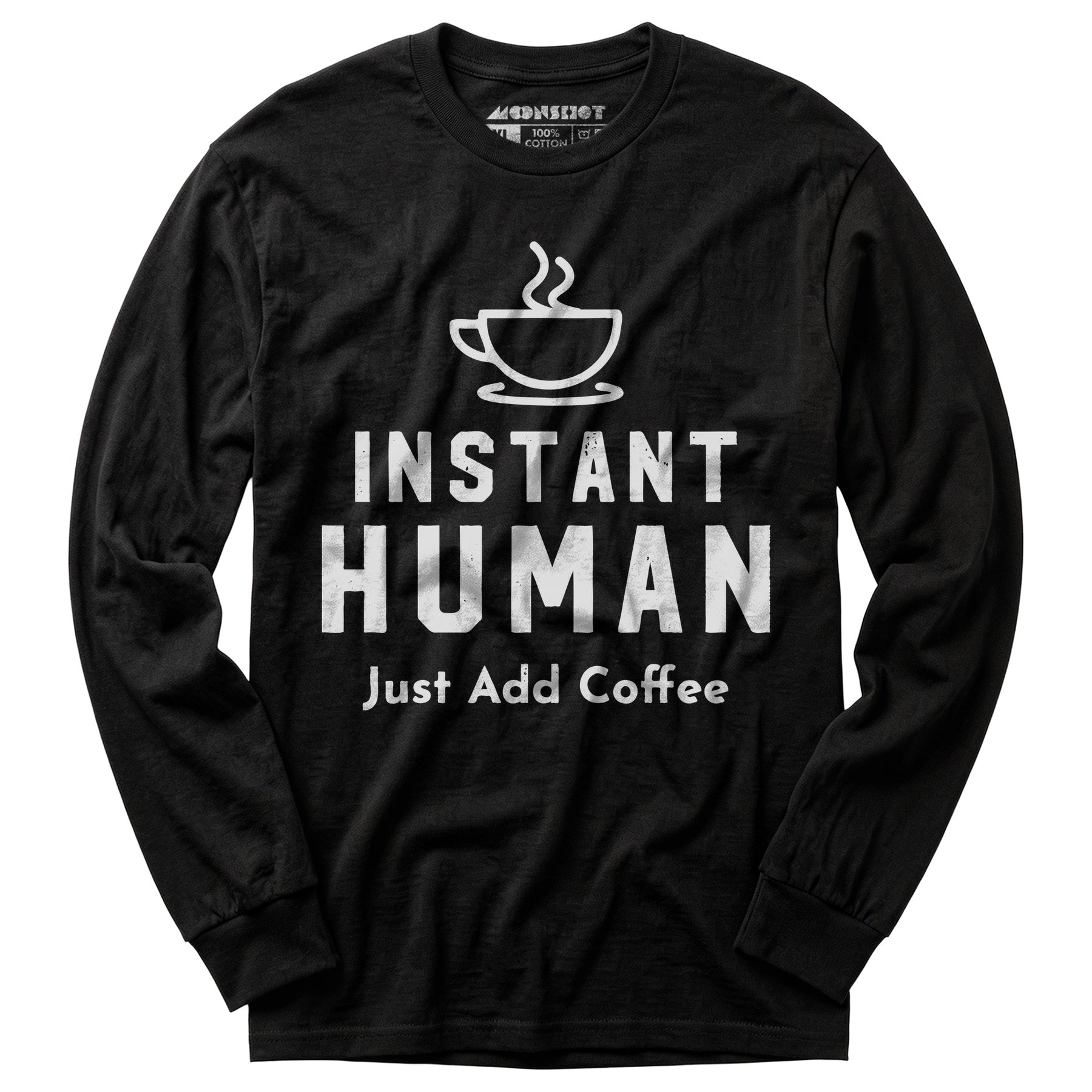 Instant Human Just Add Coffee - Long Sleeve T-Shirt