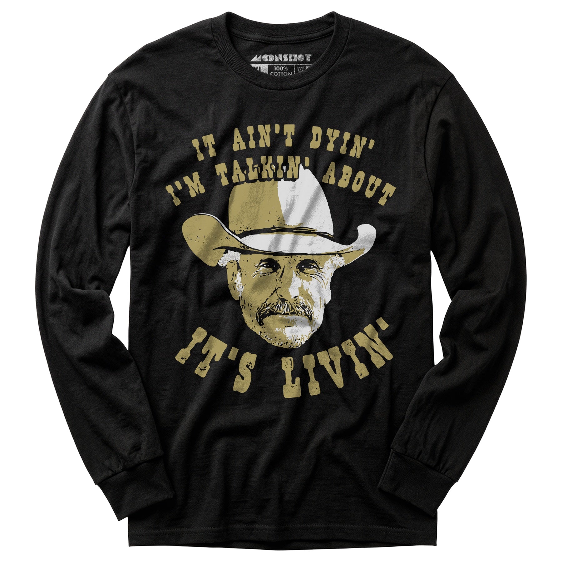 It Ain't Dyin' I'm Talkin' About It's Livin' - Long Sleeve T-Shirt