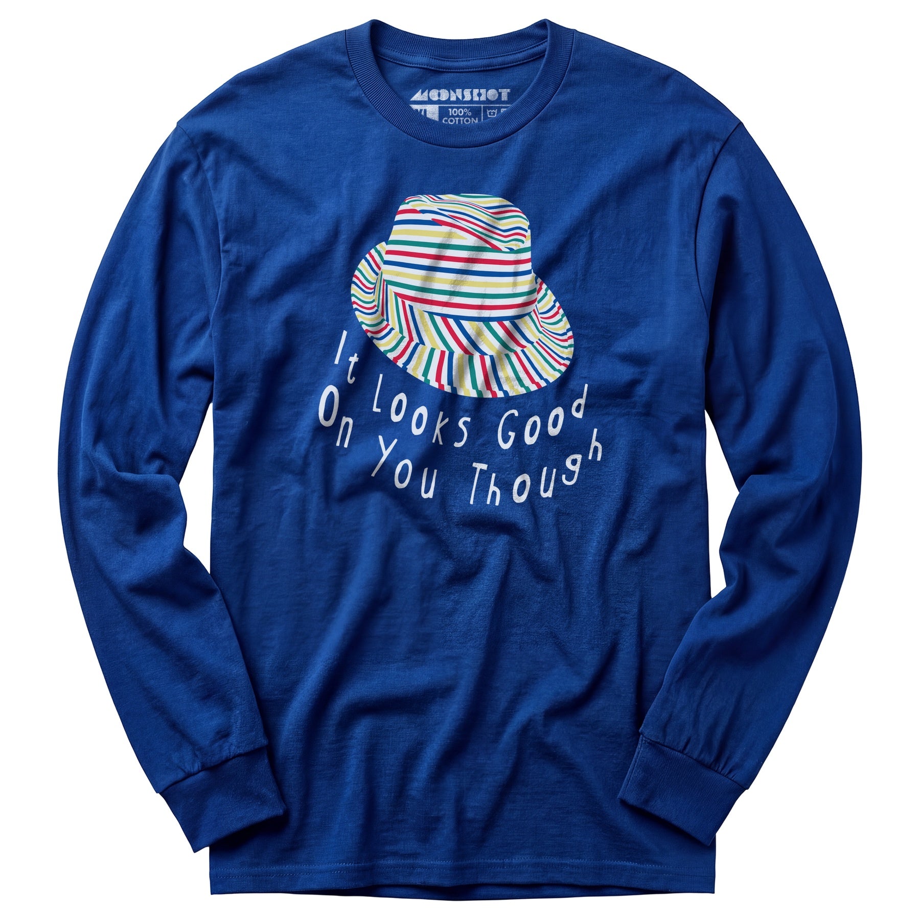 It Looks Good on You Though - Long Sleeve T-Shirt