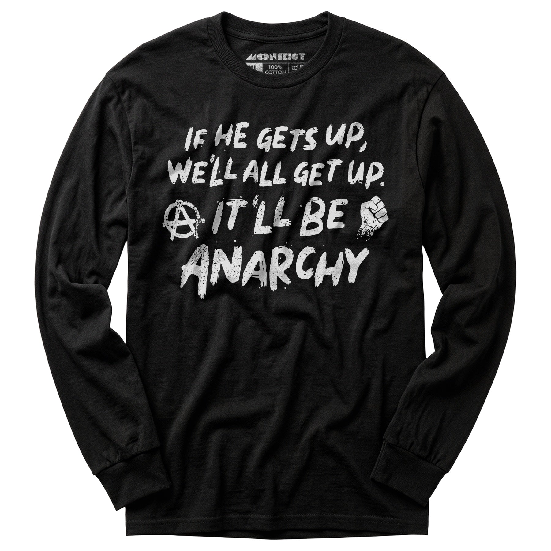 It'll Be Anarchy - Long Sleeve T-Shirt
