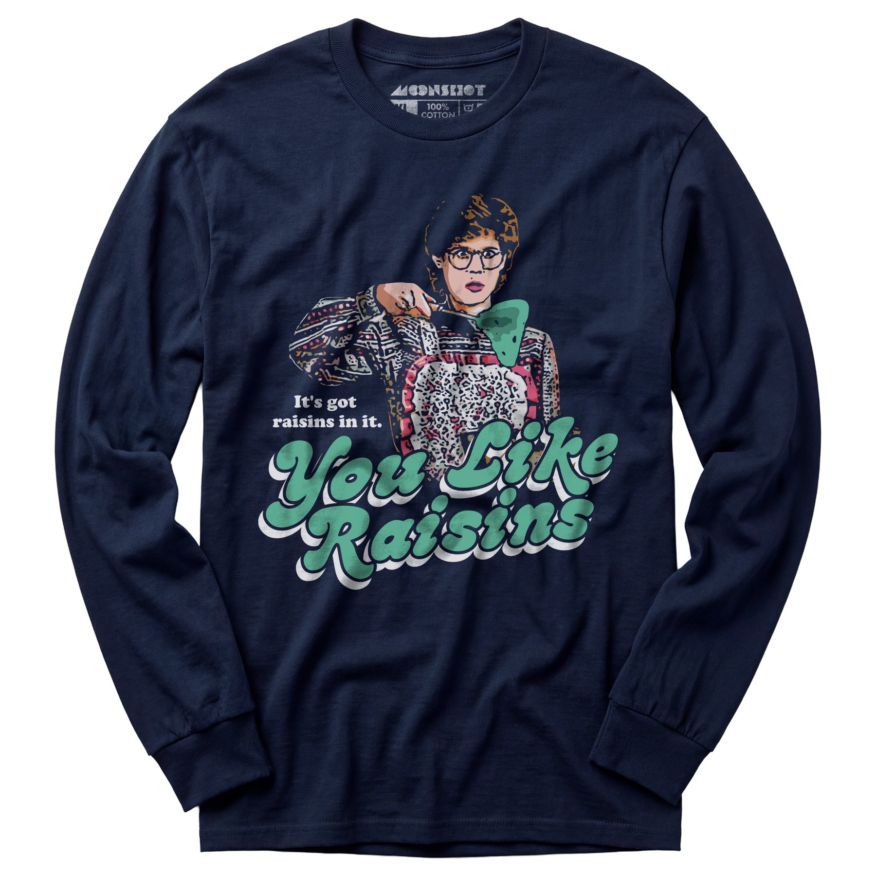 It's Got Raisins In It - You Like Raisins - Long Sleeve T-Shirt