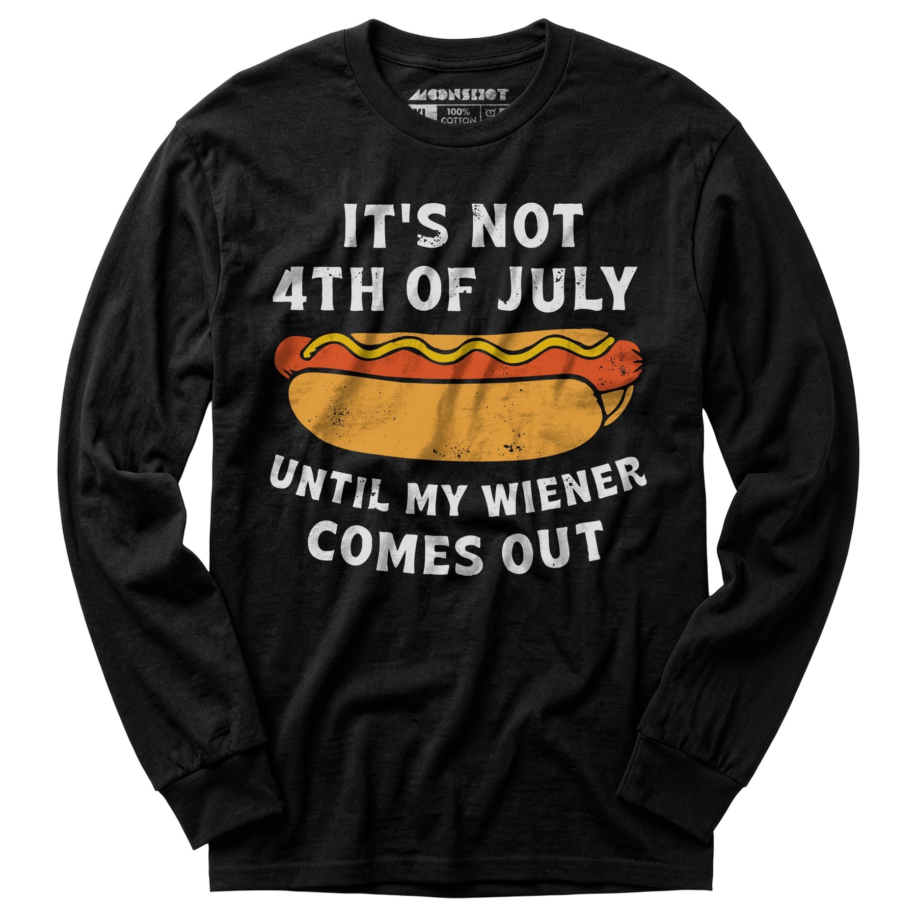 It's Not 4th of July Until My Wiener Comes Out - Long Sleeve T-Shirt