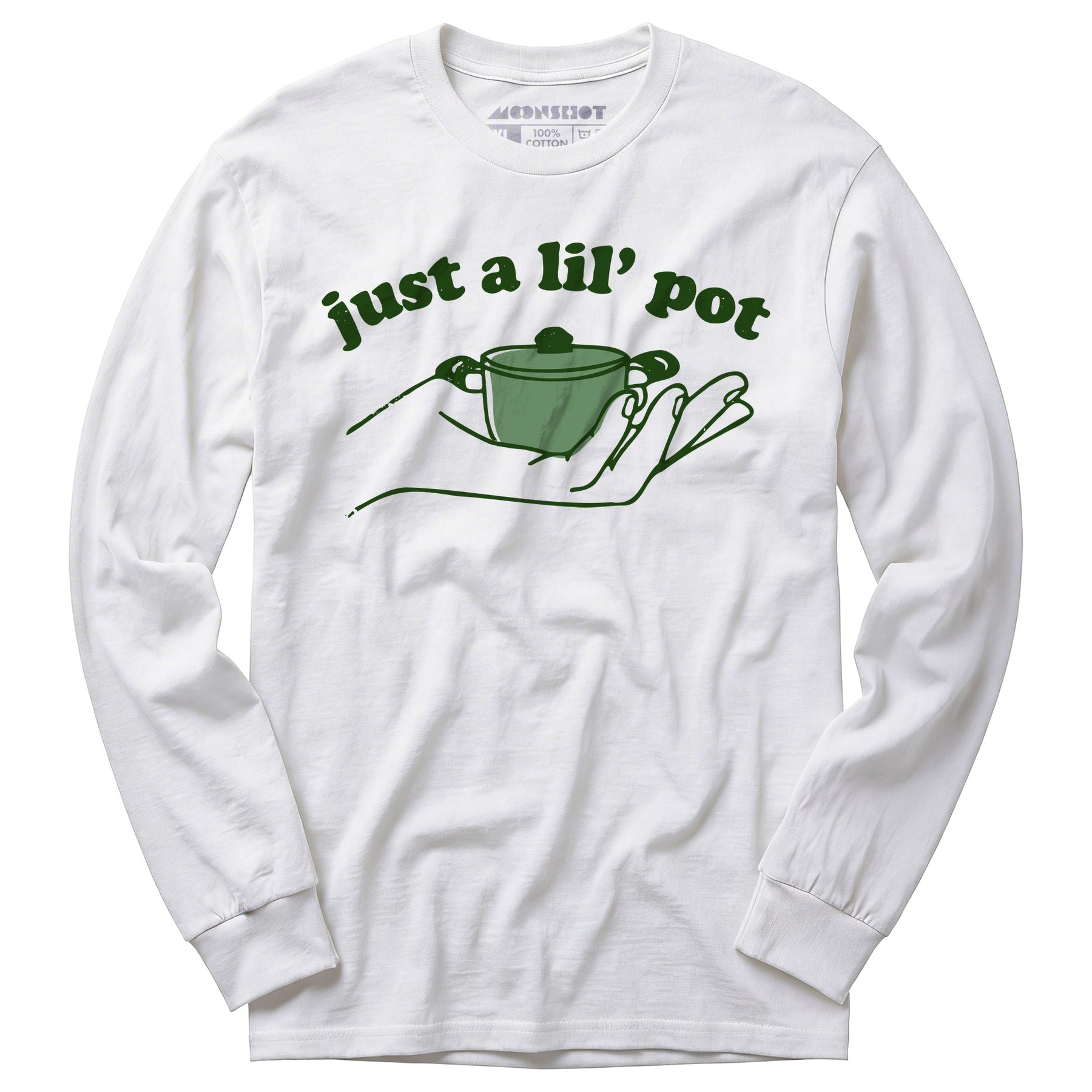 Just a Lil' Pot - Long Sleeve T-Shirt