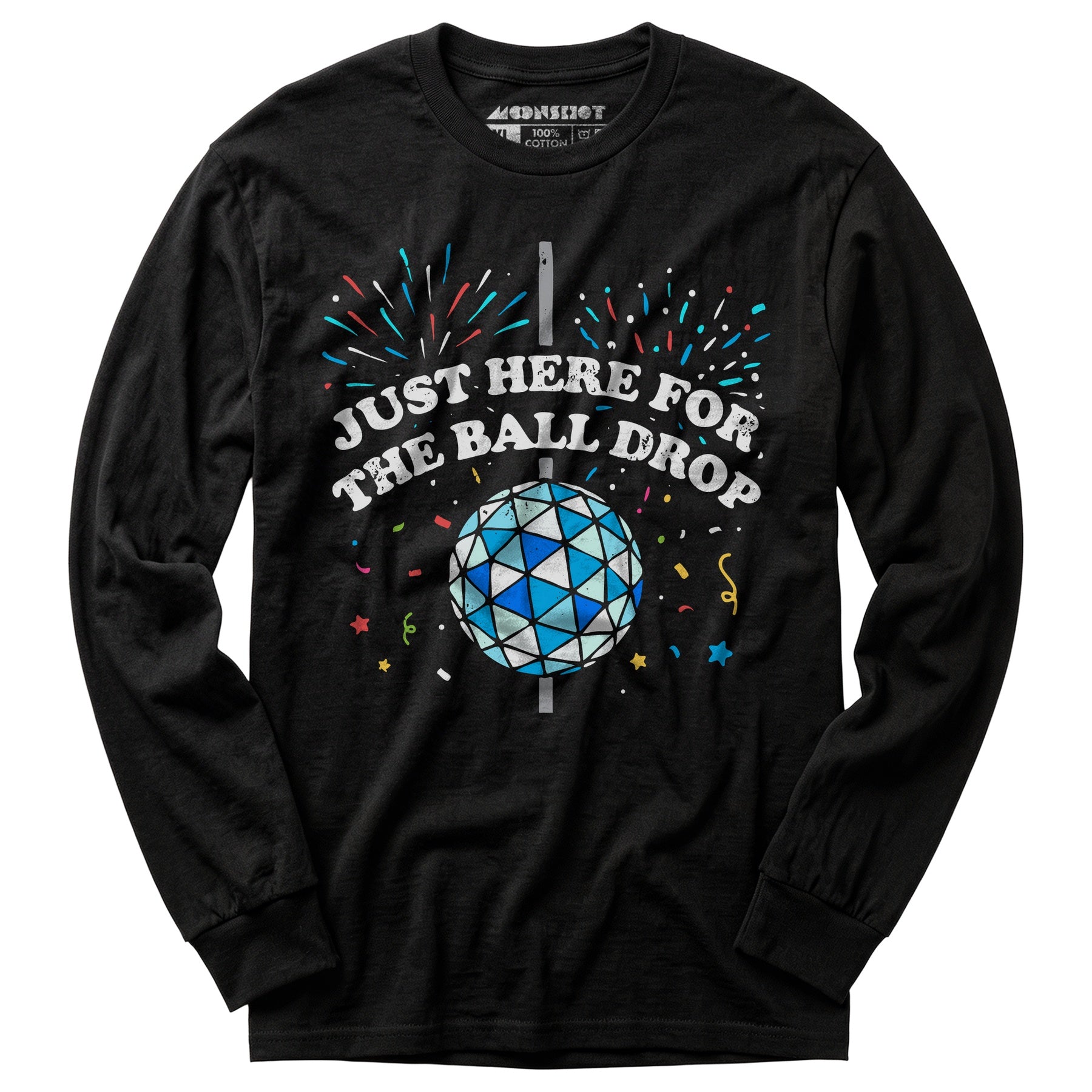 Just Here for The Ball Drop - Long Sleeve T-Shirt
