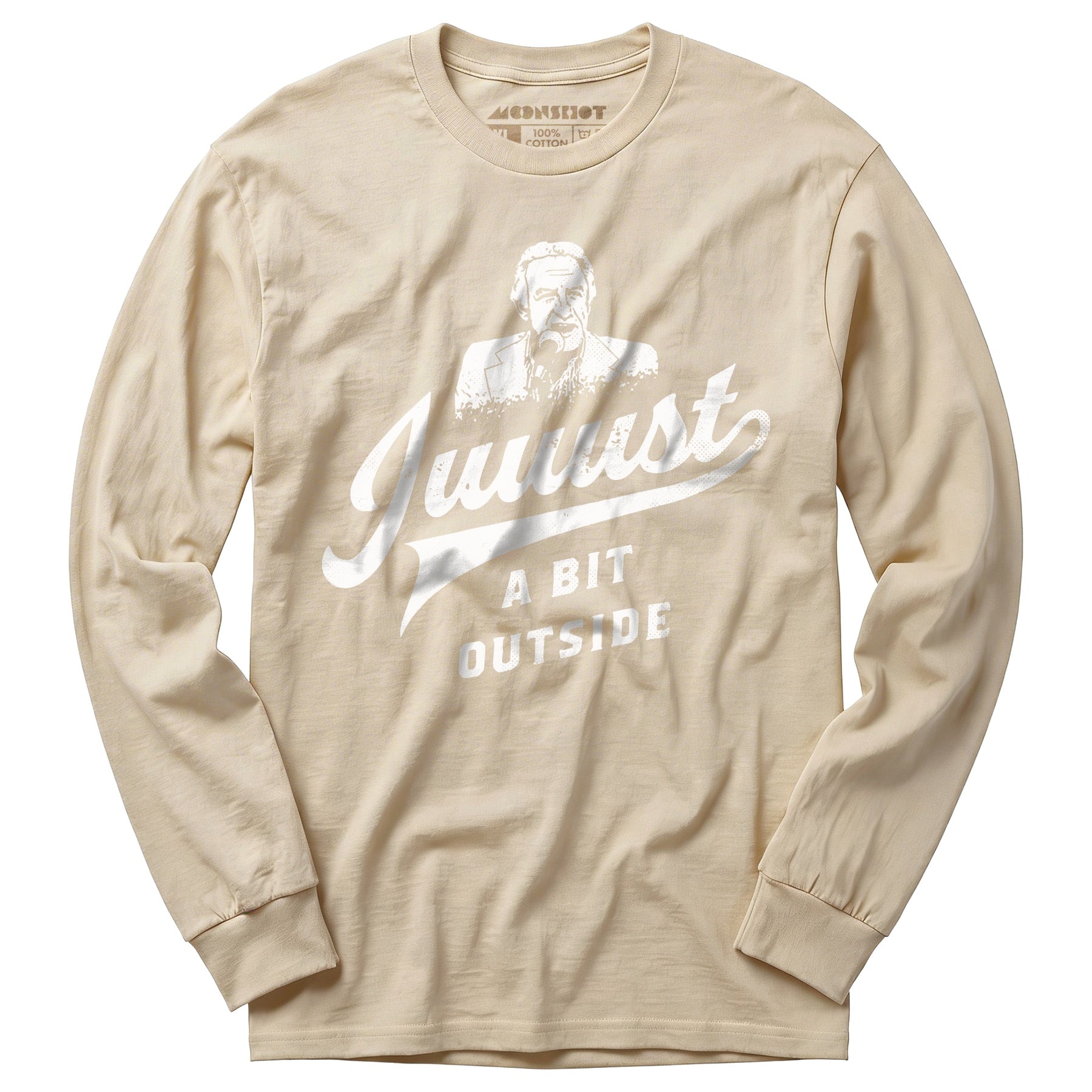 Juuust a Bit Outside - Long Sleeve T-Shirt