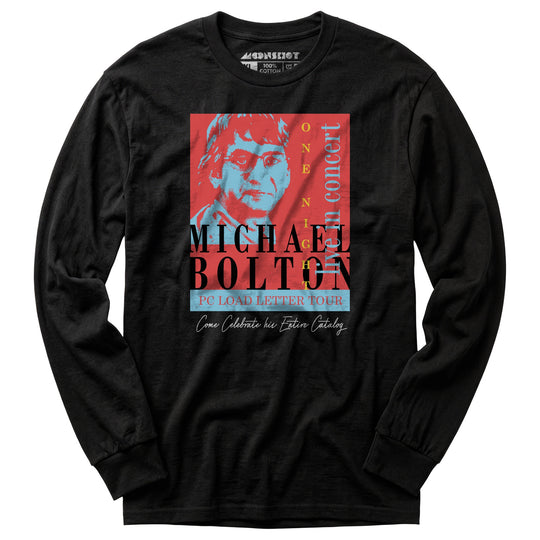 Michael Bolton in Concert - Office Space Parody - Long Sleeve T-Shirt