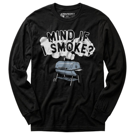 Mind If I Smoke? - Long Sleeve T-Shirt