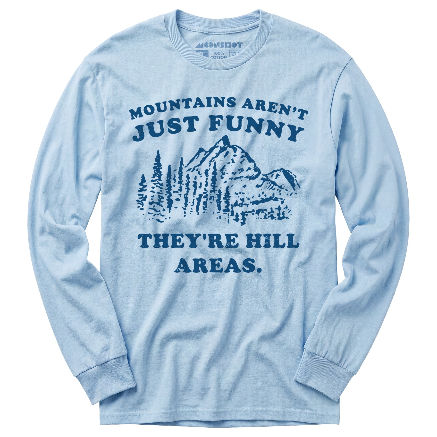 Mountains Aren't Just Funny - Long Sleeve T-Shirt