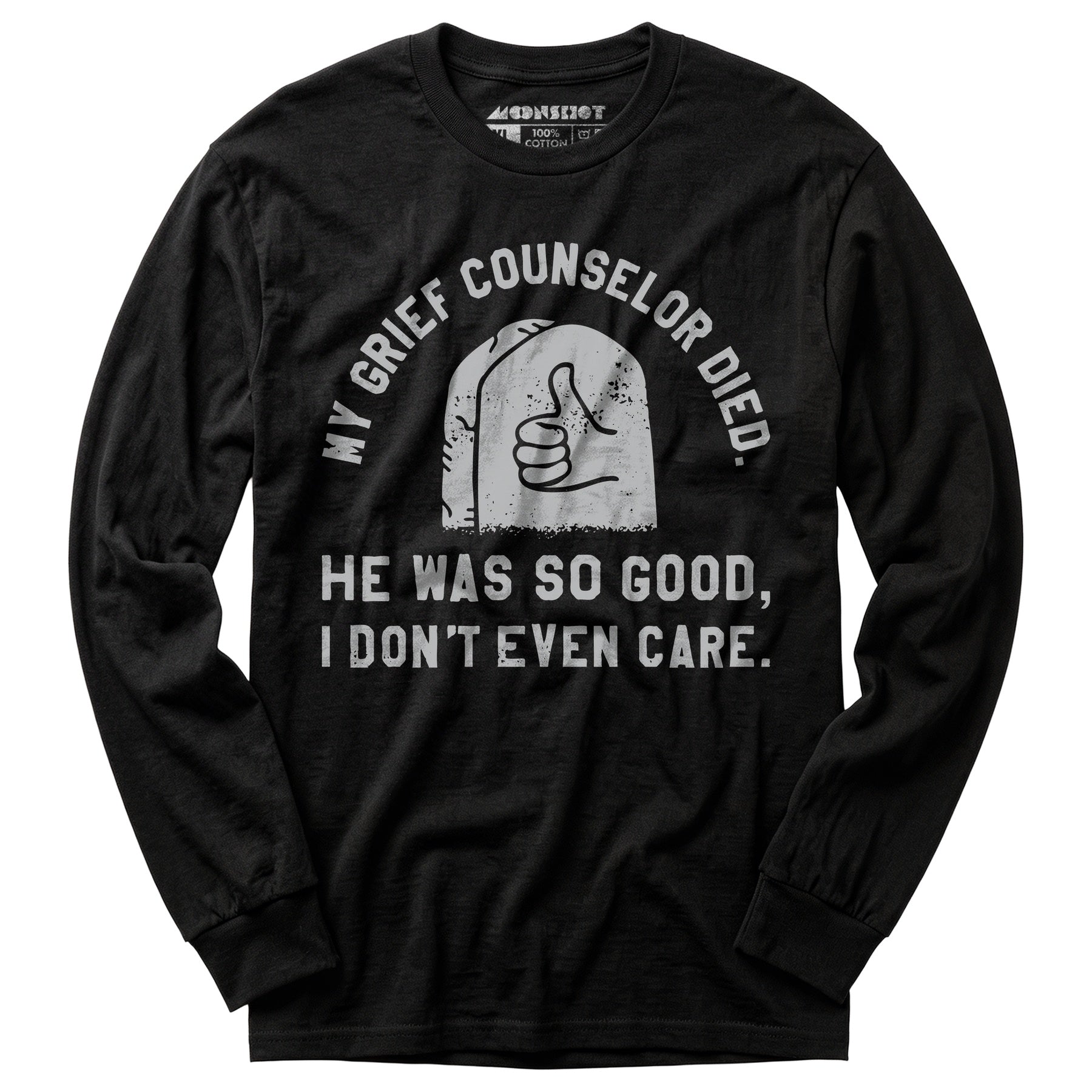My Grief Counselor Died - Long Sleeve T-Shirt